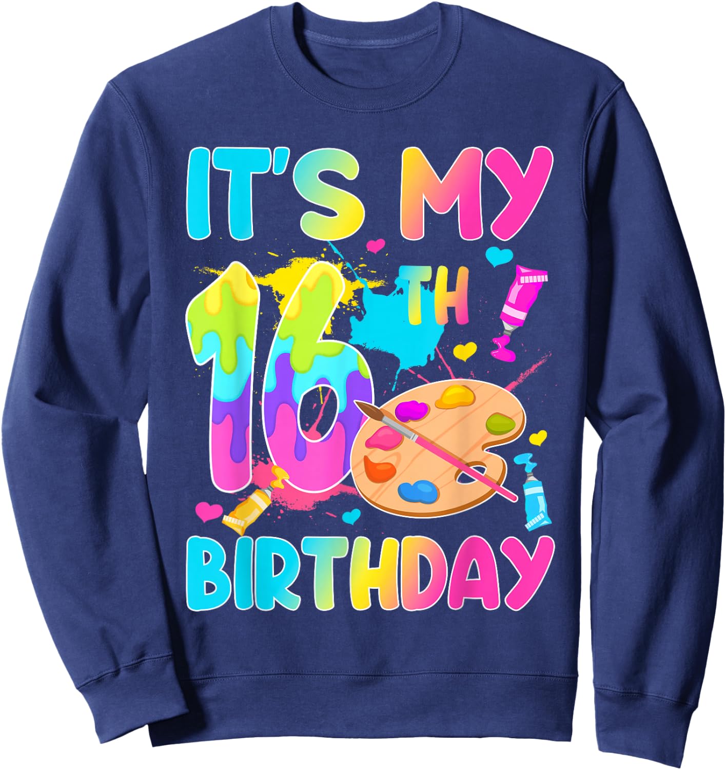 It's My 16th Birthday Painting Art Theme 16 Year Old Artist Sweatshirt - Sweatshirt | Navy