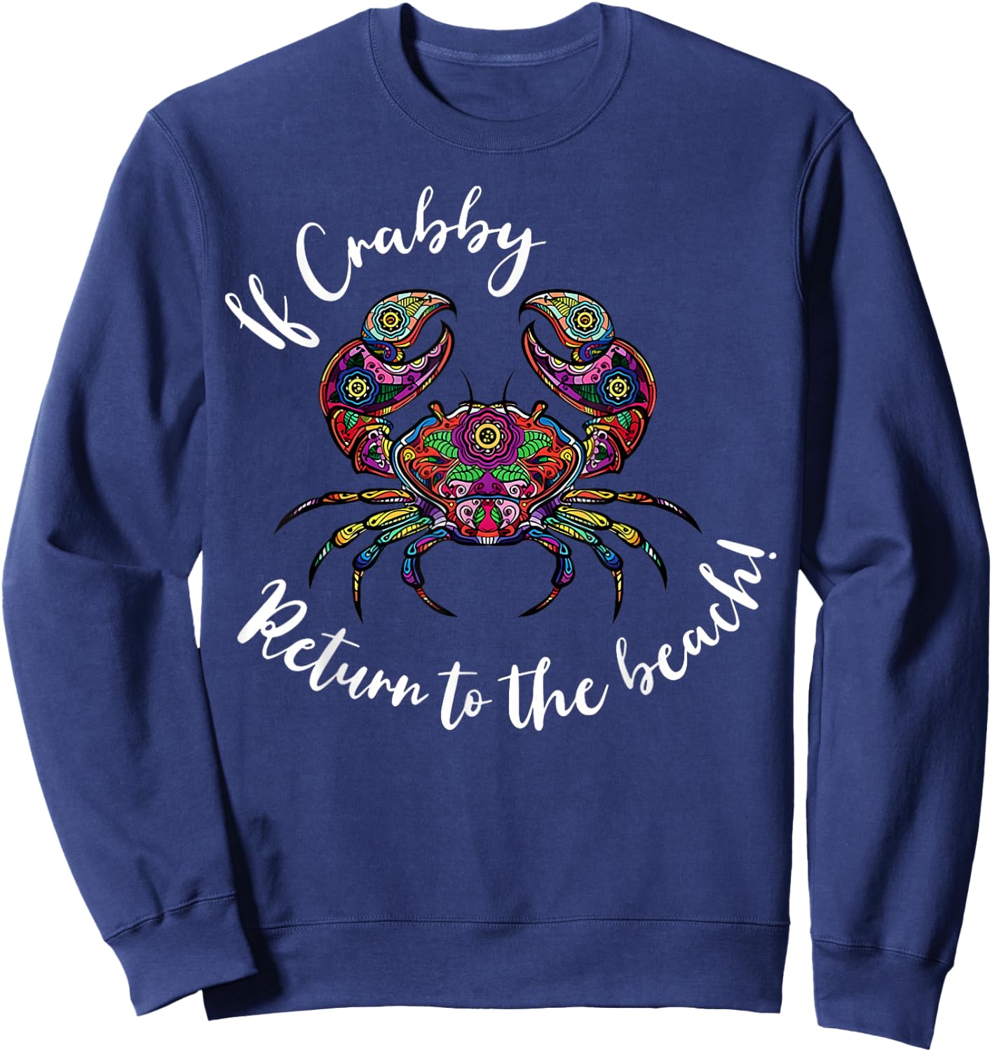 If Crabby Please Return To Beach Summer Break Graphic Sweatshirt - Sweatshirt | Navy