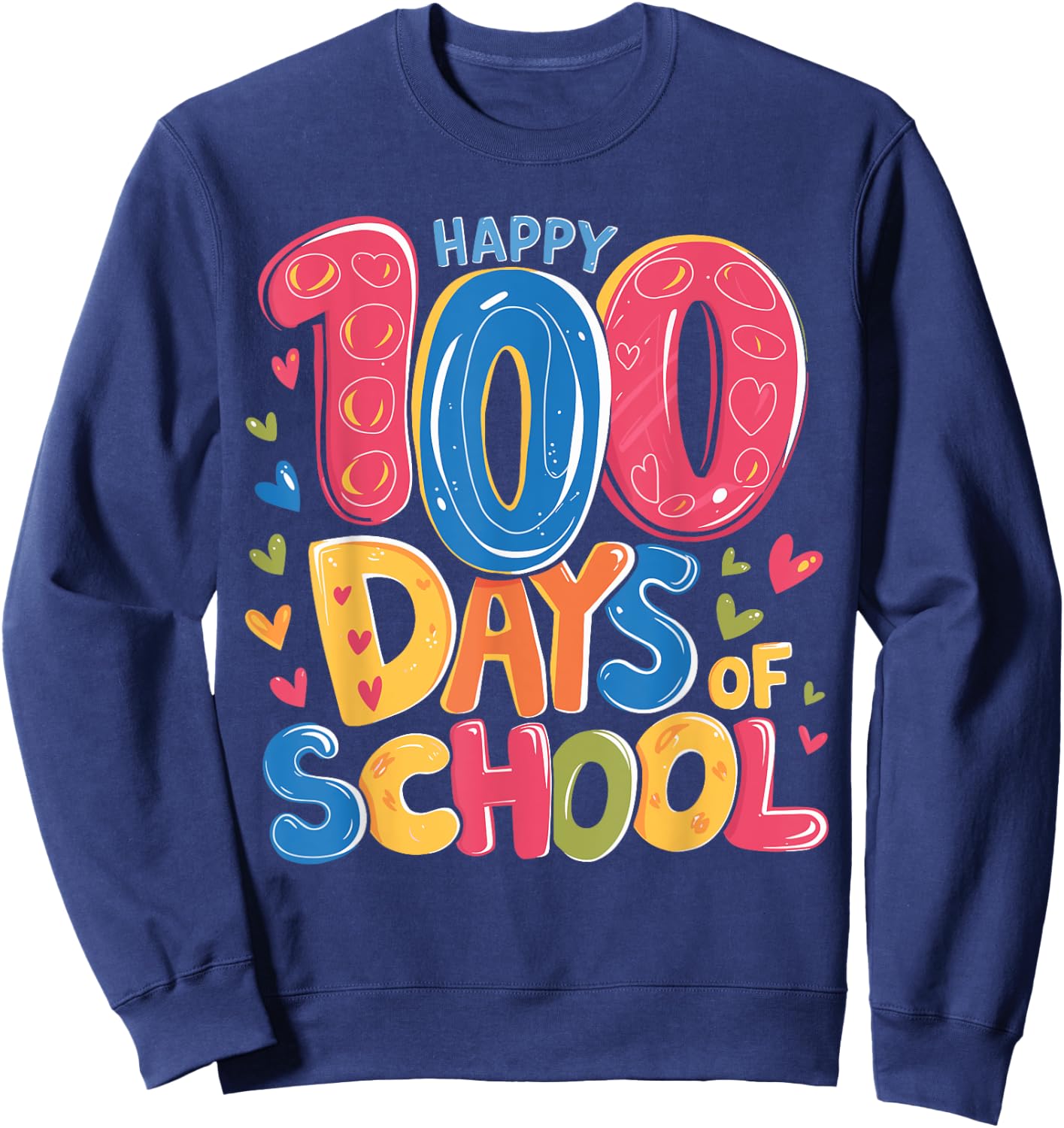 Cute 100 Days Of School Happy 100th Day Of School Teachers Sweatshirt - Sweatshirt | Navy