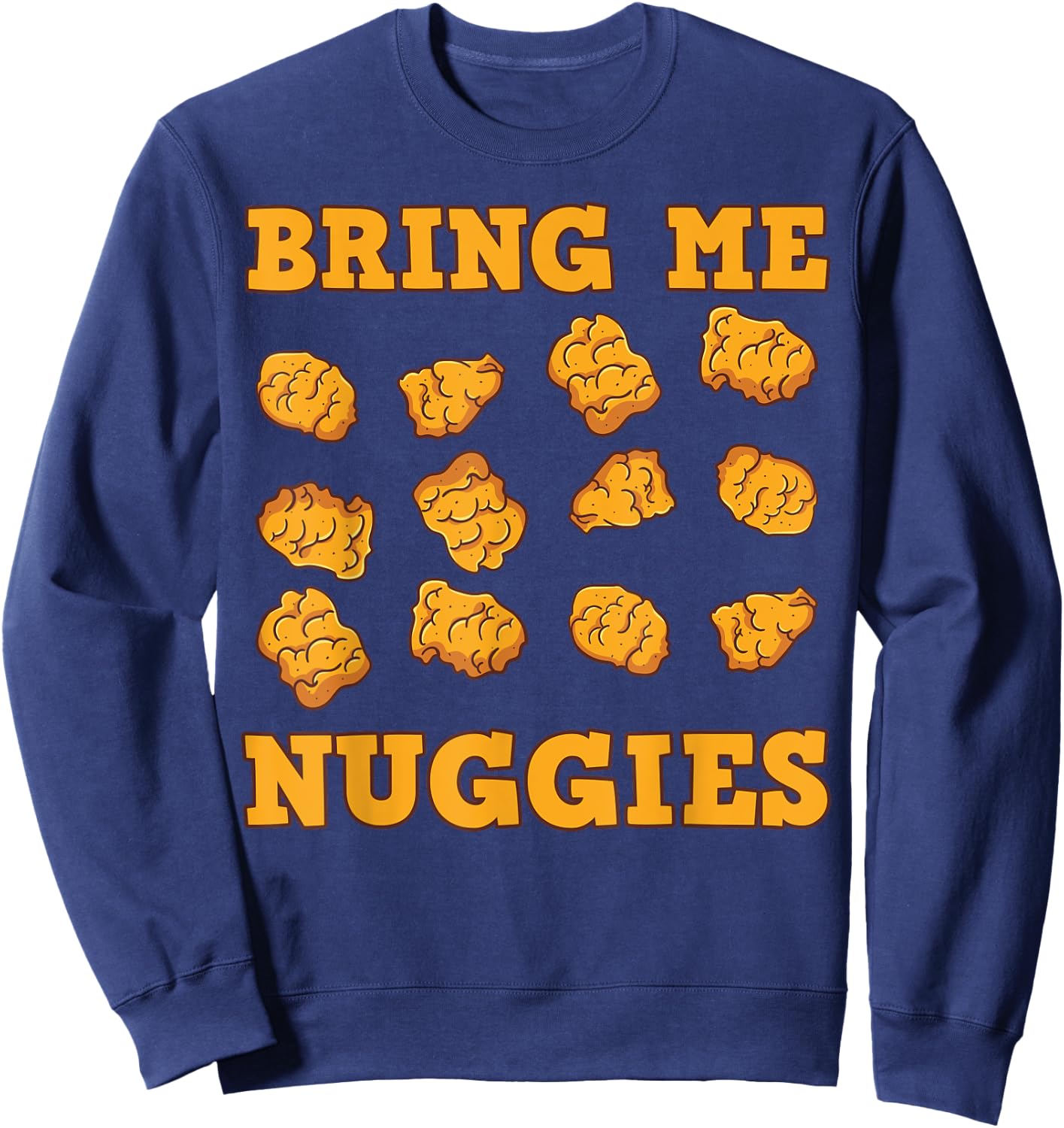 Nuggies Chicken Nugget Fans Nug Eaters Fast Food Lovers Sweatshirt - Sweatshirt | Navy