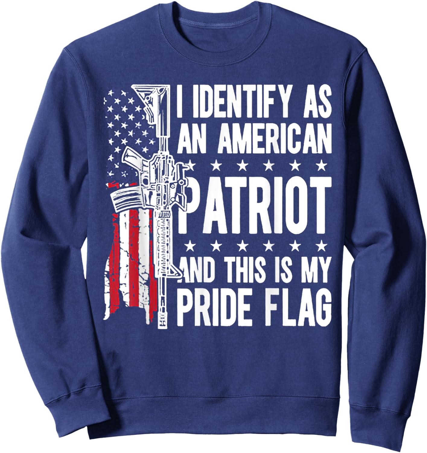 I Identify As American Patriot And This My Pride Flag Sweatshirt - Sweatshirt | Navy