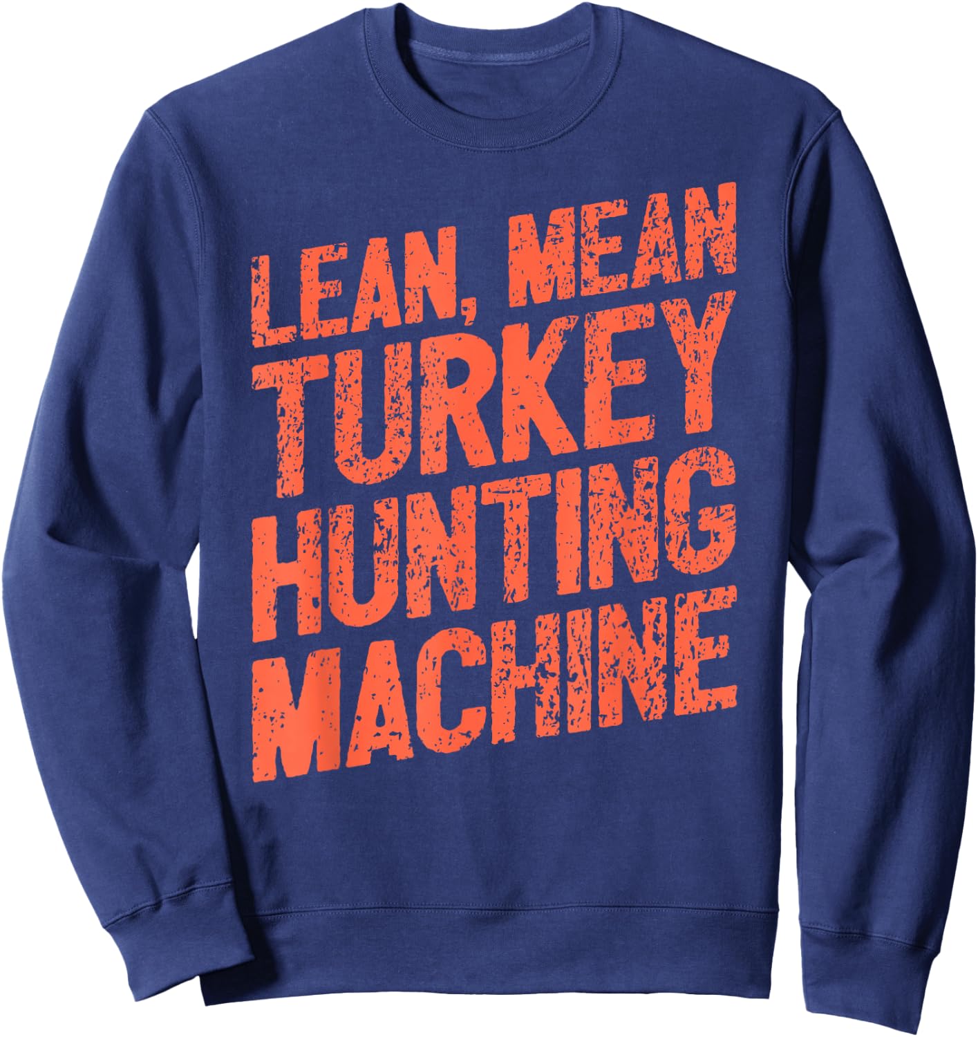 Turkey Hunting Machine I Turkey Hunter Sweatshirt - Sweatshirt | Navy
