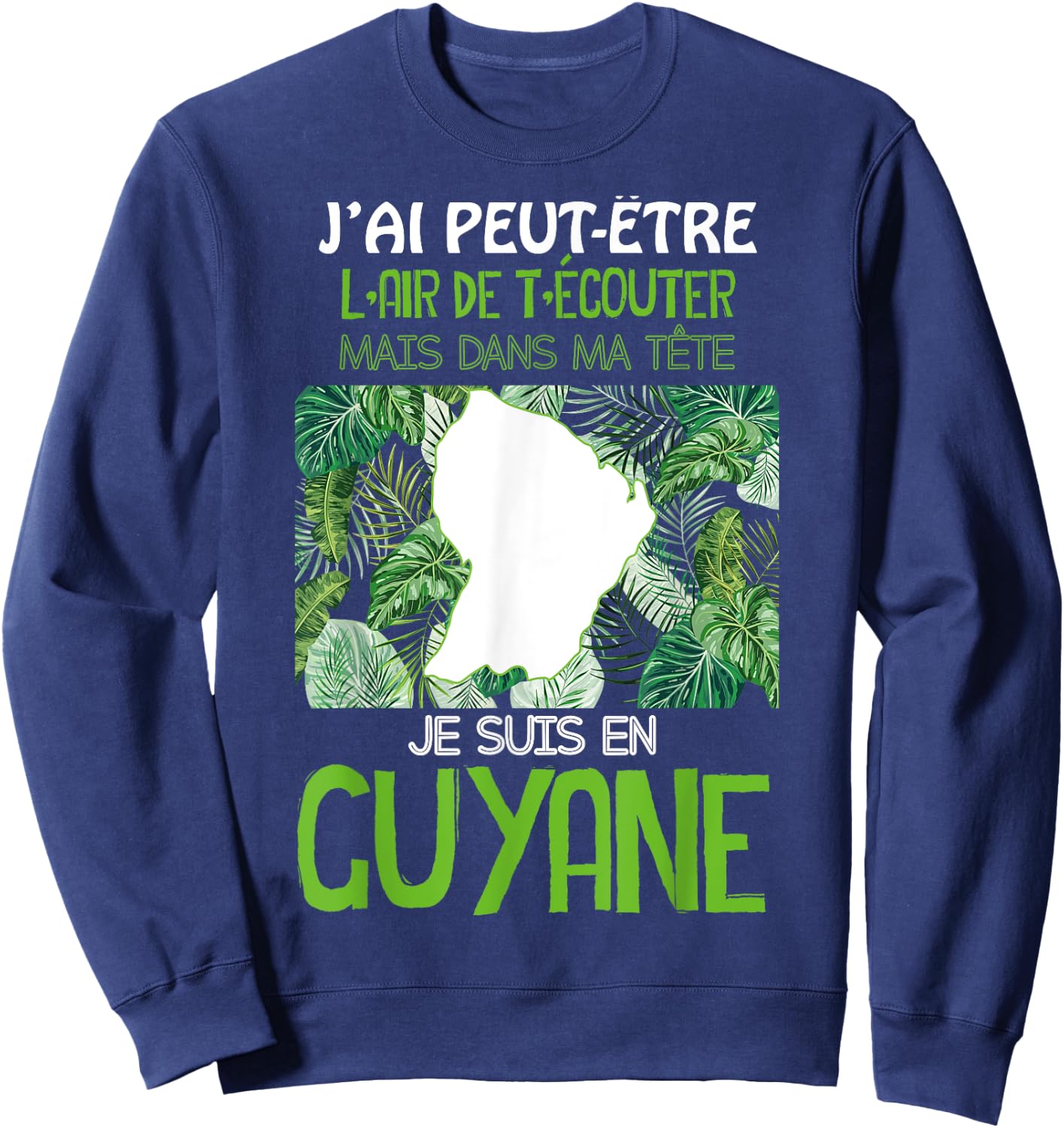 La Belle Guyana Est Dans Ma Tête Plante Tropicale Lush , Black, S Sweatshirt - Sweatshirt | Navy