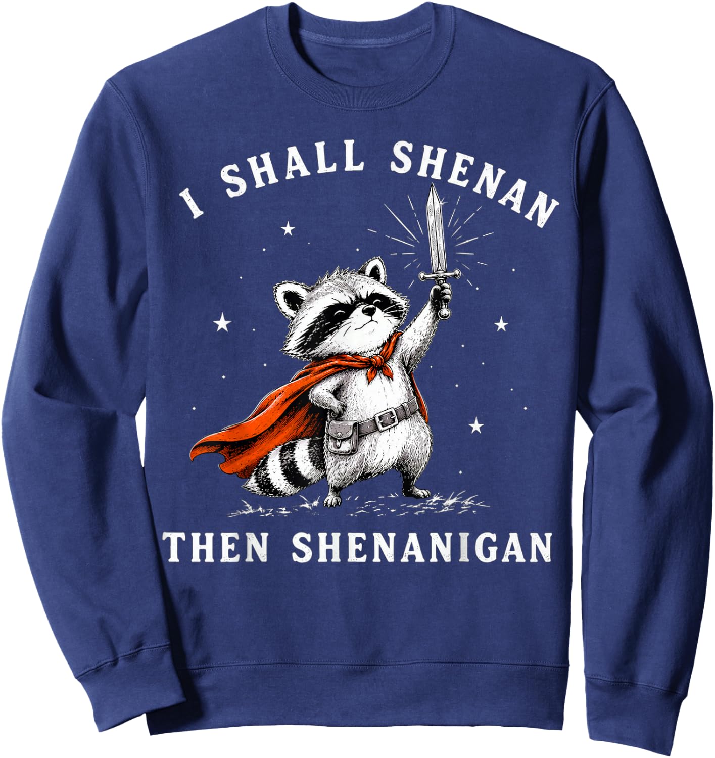 Raccoon I Shall Shenan Then Shenanigan Sweatshirt - Sweatshirt | Navy