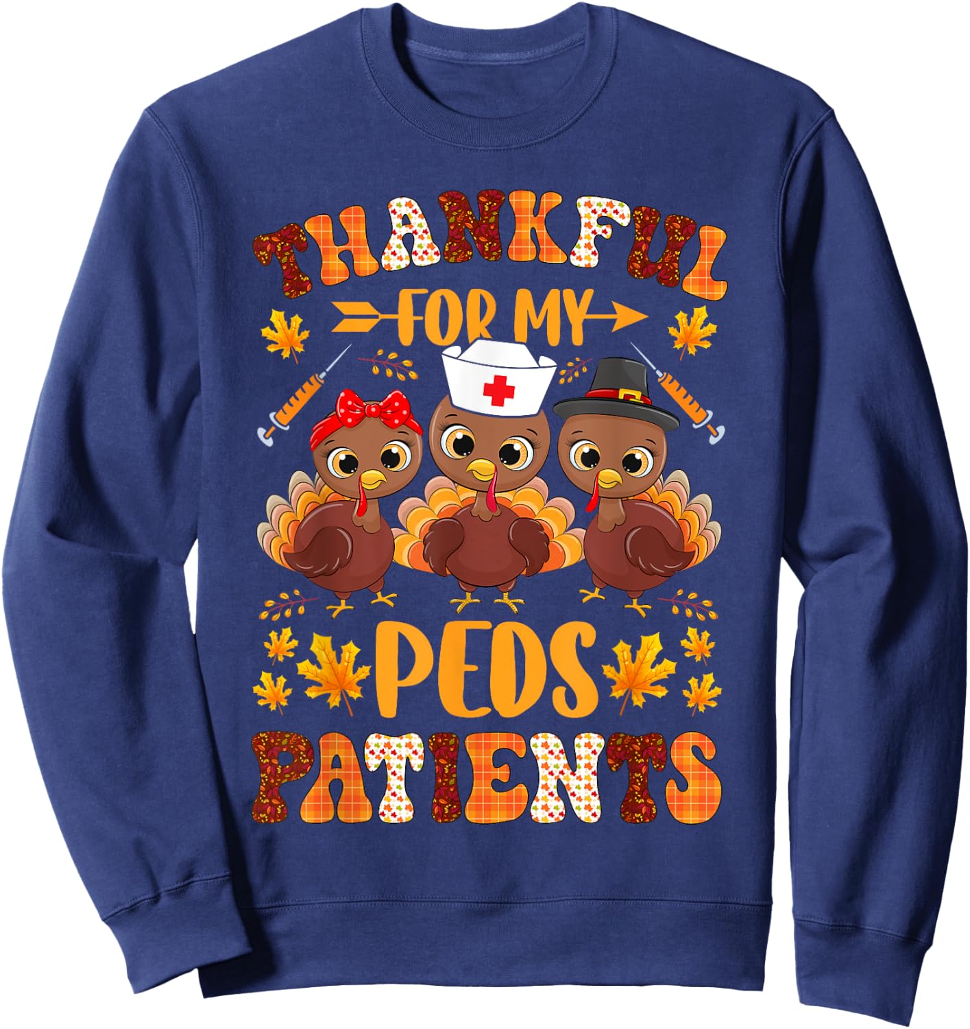 Thankful For My Peds Patients Thanksgiving Nurse Nursing RN Sweatshirt - Sweatshirt | Navy