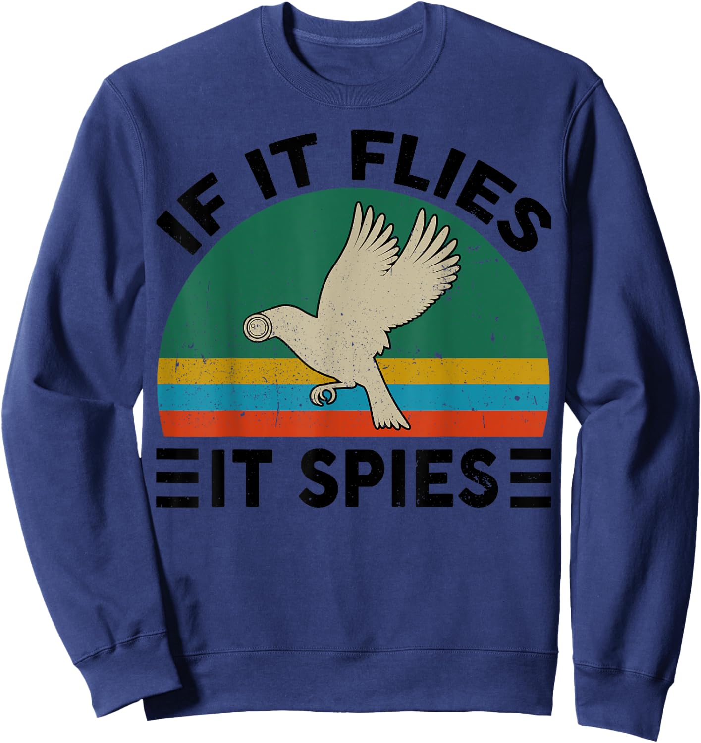 Birds Arent Real If Flies It Spies Funny Conspiracy Theory Sweatshirt - Sweatshirt | Navy