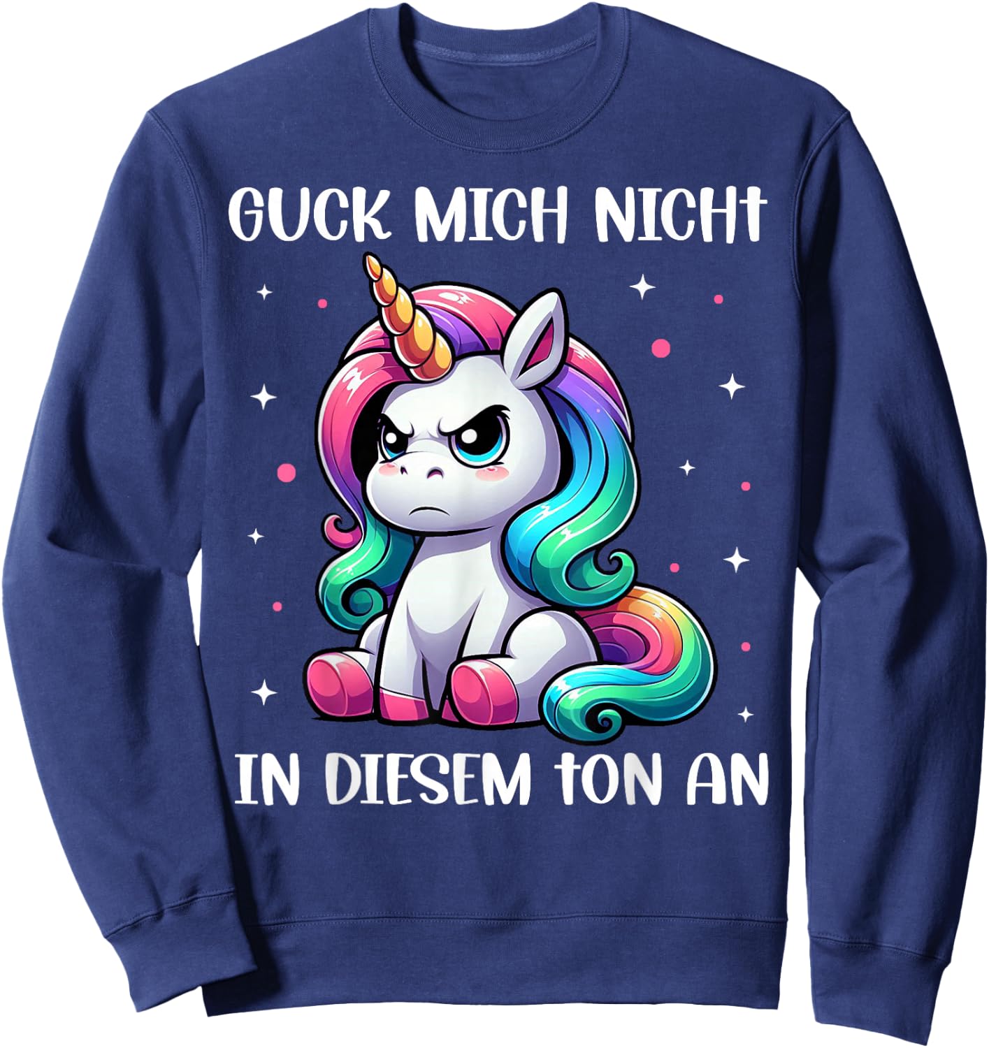 Guck mich nicht in diesem Ton an Einhorn Funny , black Sweatshirt - Sweatshirt | Navy