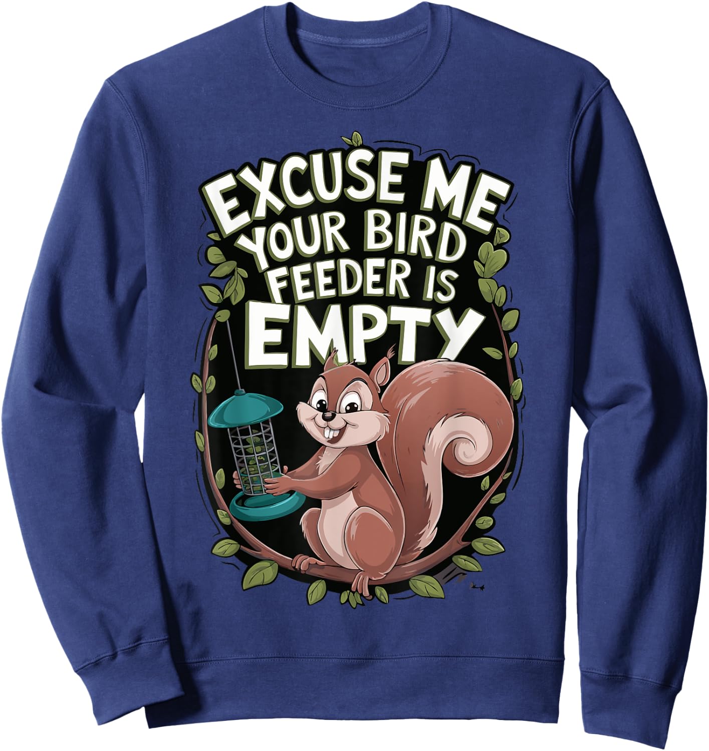 Excuse Me Is Your Bird Feeder Empty Sweatshirt - Sweatshirt | Navy
