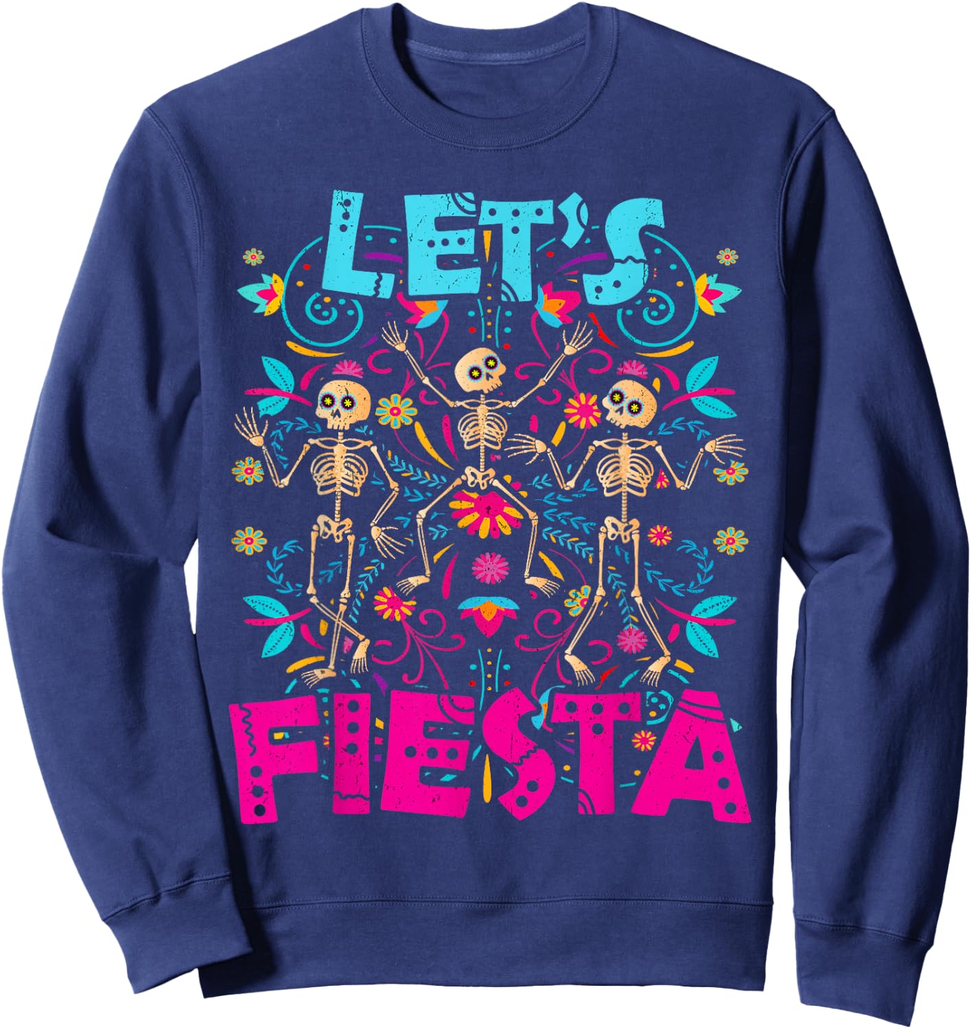 Let's Fiesta Skeleton Dia de Muertos Mexican Party Sweatshirt - Sweatshirt | Navy