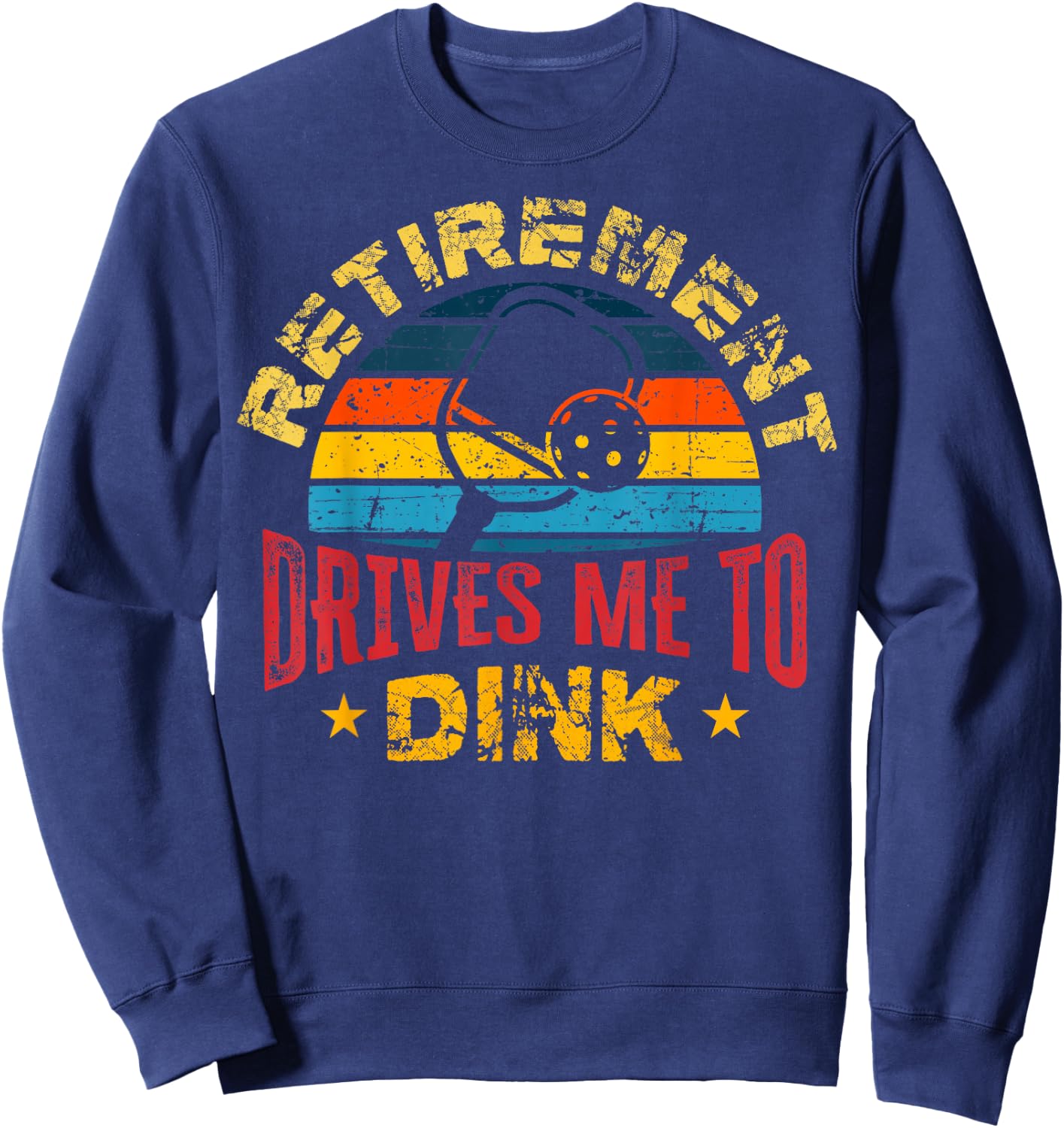 Pickleball - Retirement Drives Me To Dink Sweatshirt - Sweatshirt | Navy