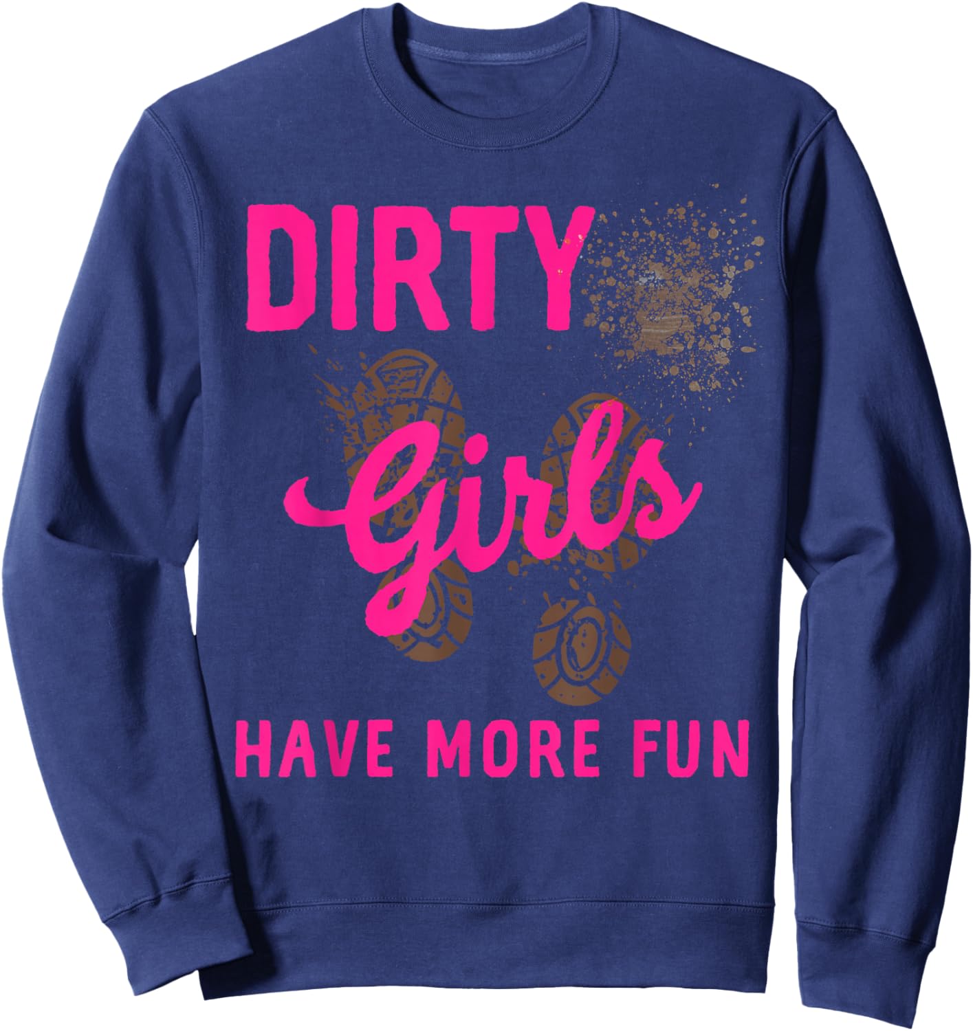 Mud Run Women Dirty Girls Runners Gone Muddy Running Race 5K Sweatshirt - Sweatshirt | Navy