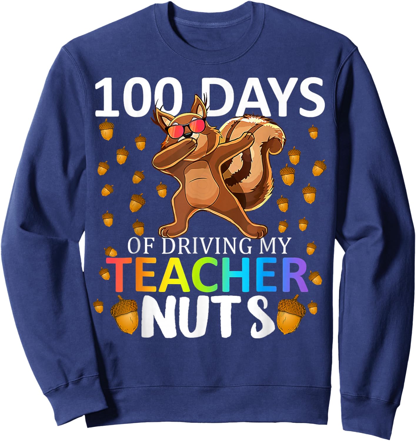 My Teacher Nuts 100 Days Of Driving 100th Day Of School Kids Sweatshirt - Sweatshirt | Navy