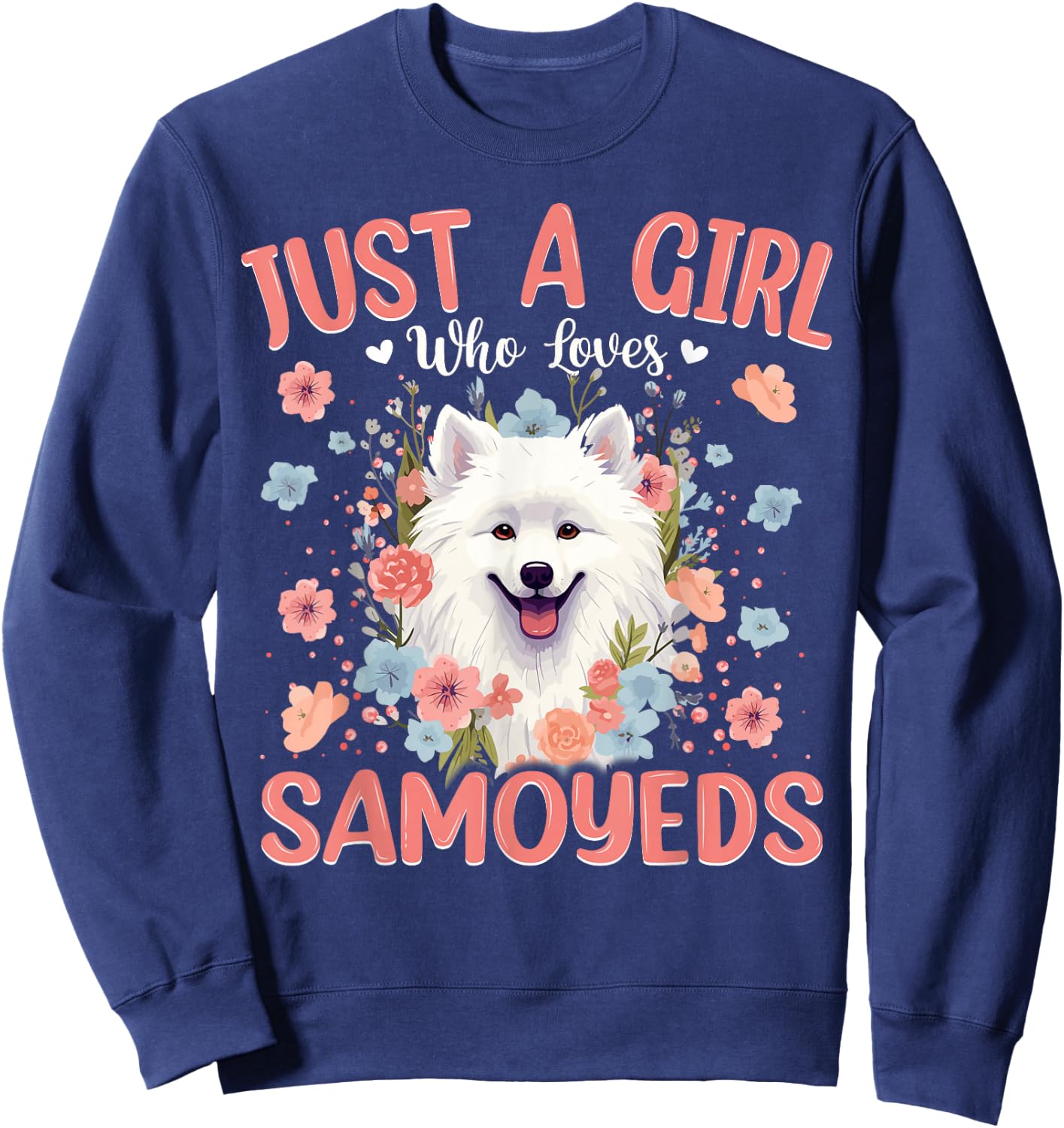 Just a Girl Who Loves Samoyed, Dog Women and Girls Sweatshirt - Sweatshirt | Navy