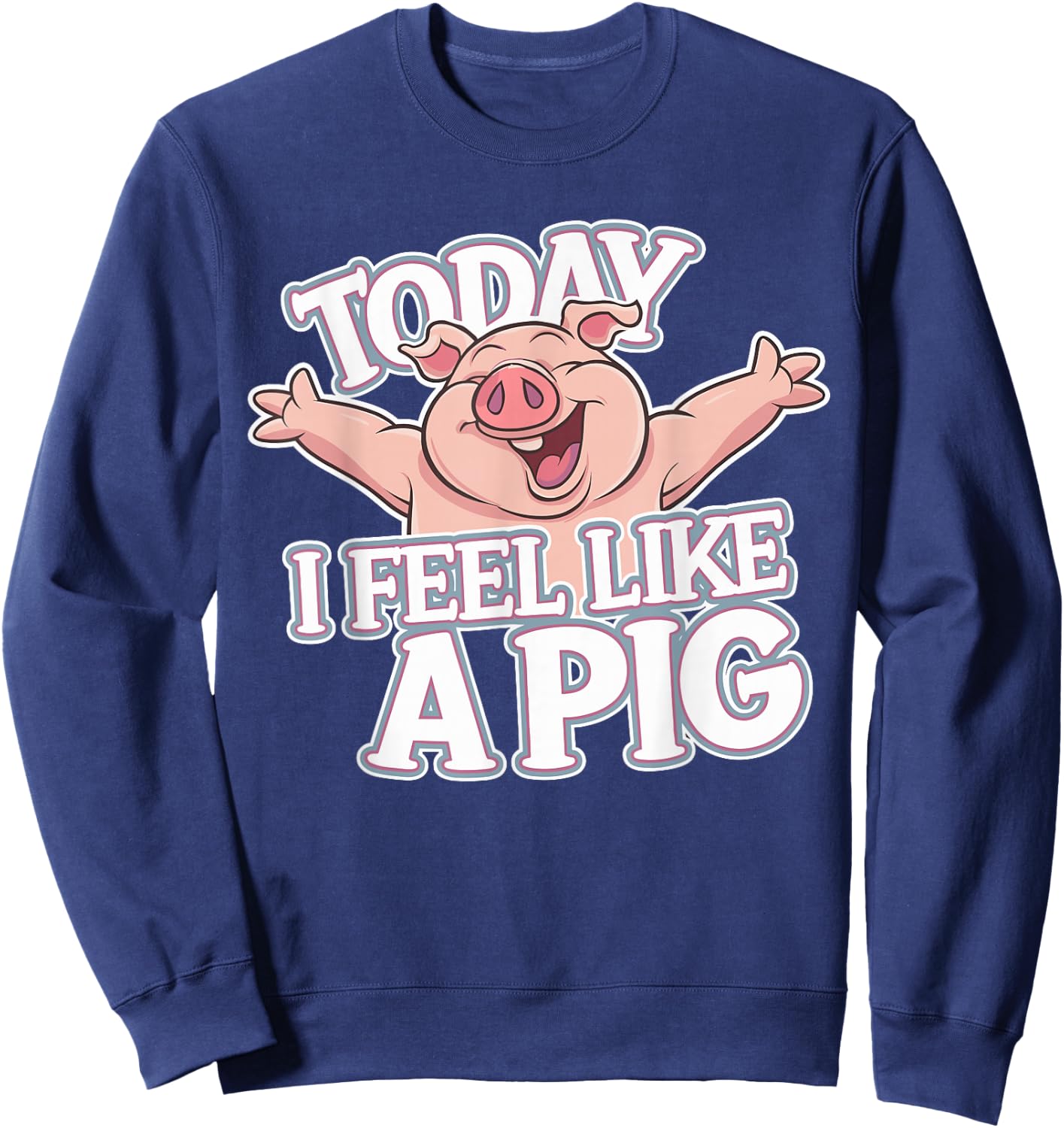 Today I feel like a Pig Design for Children | Kids Pig Sweatshirt - Sweatshirt | Navy