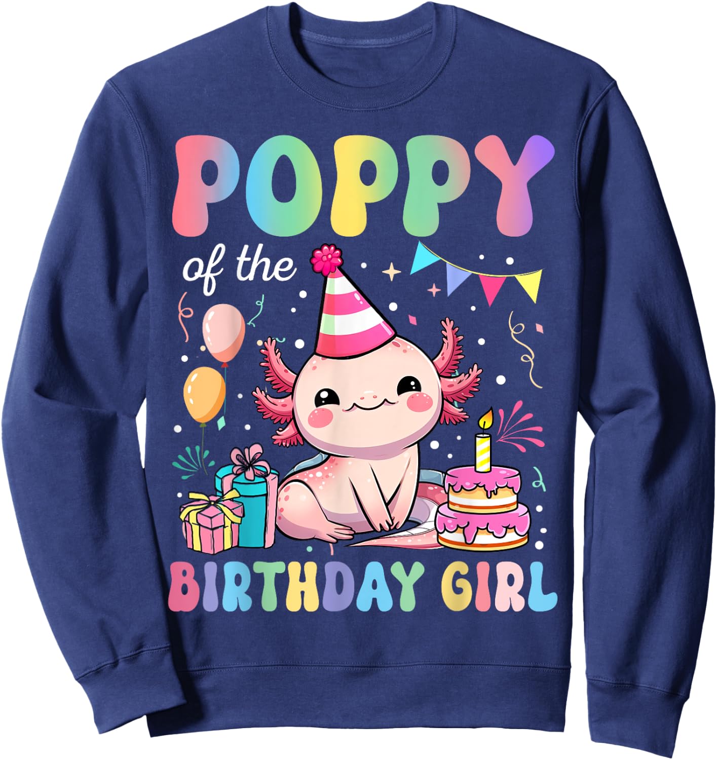 Poppy Of The Birthday Girl Axolotl Bday Party Family Sweatshirt - Sweatshirt | Navy