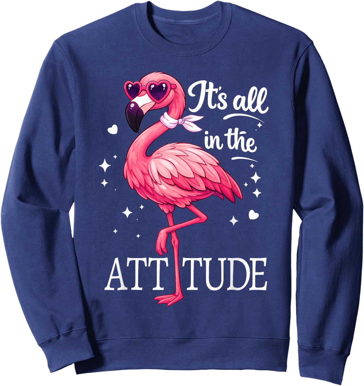 Flamingo It’s All in The Attitude Funny Bird Gift Sweatshirt - Sweatshirt | Navy