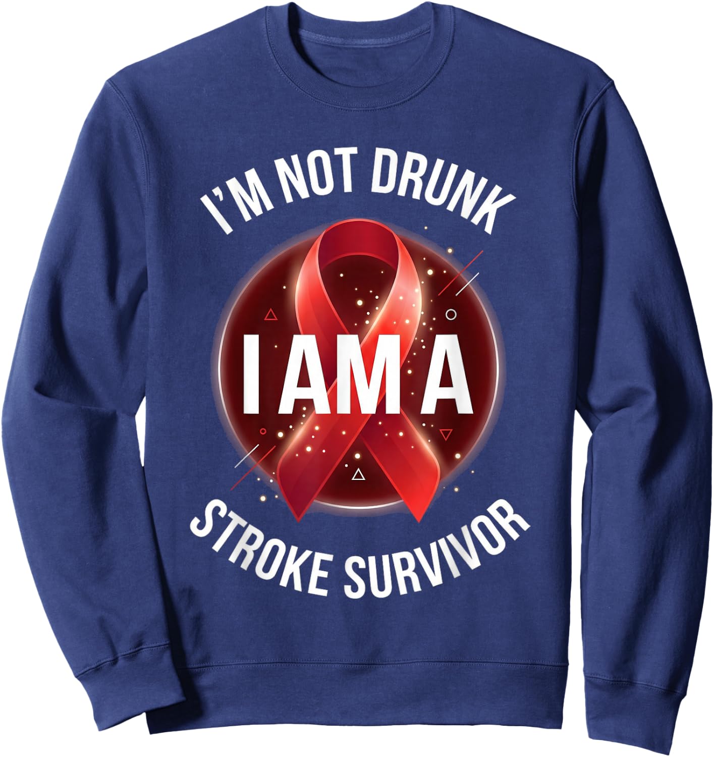 Funny Stroke Awareness I’m Not Drunk I Am A Stroke Survivor Sweatshirt - Sweatshirt | Navy