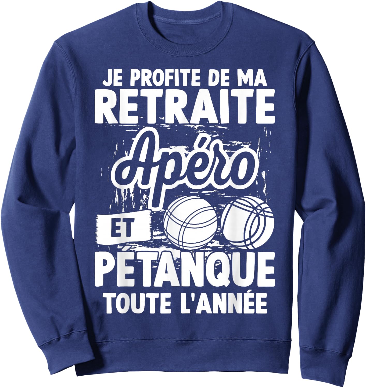 Je Profite de ma Retreat Aperitif et Pétanque All Year Round Sweatshirt - Sweatshirt | Navy