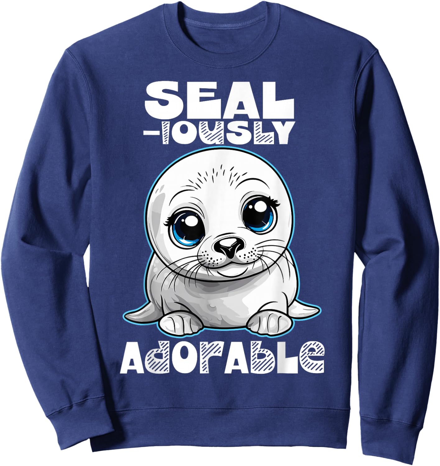 Seal-iously Adorable Baby Seal Funny Quote Design Sweatshirt - Sweatshirt | Navy