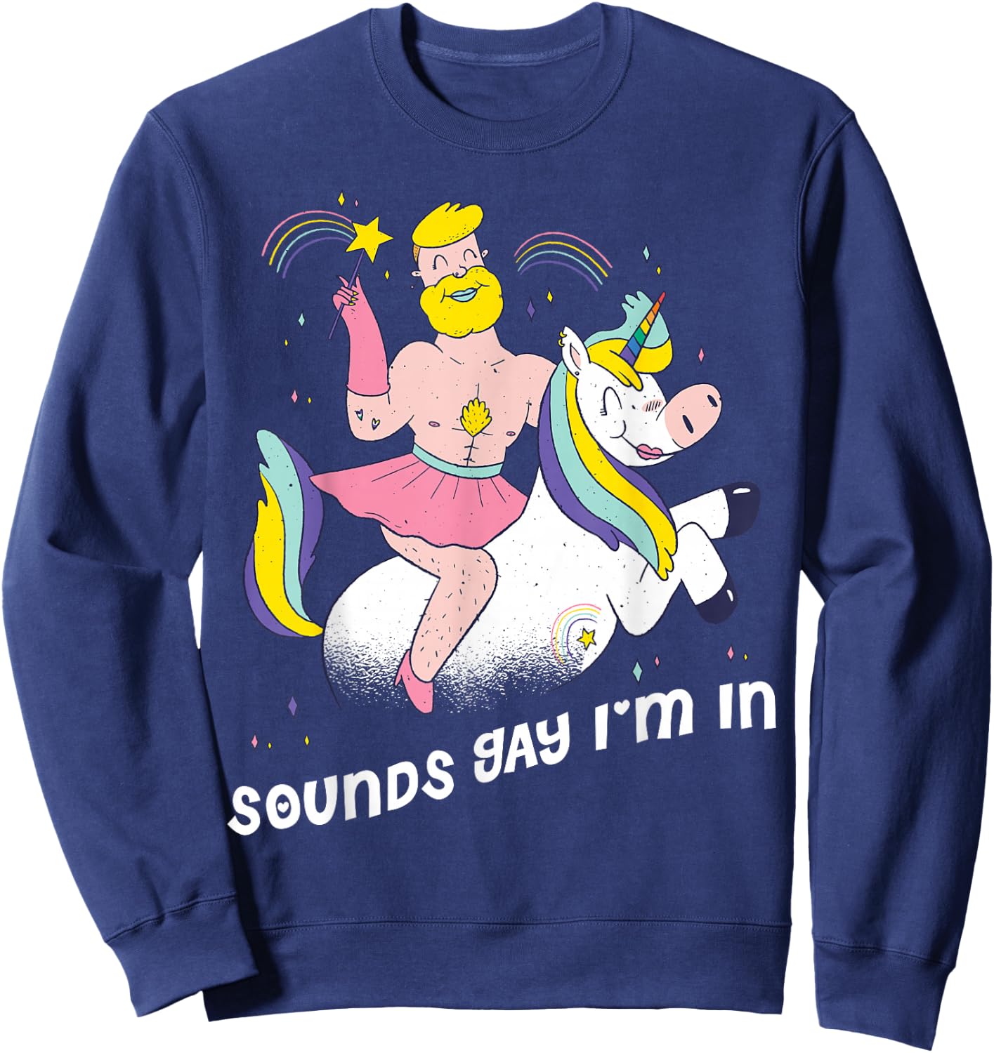 Sounds Gay Im in Sweatshirt - Sweatshirt | Navy