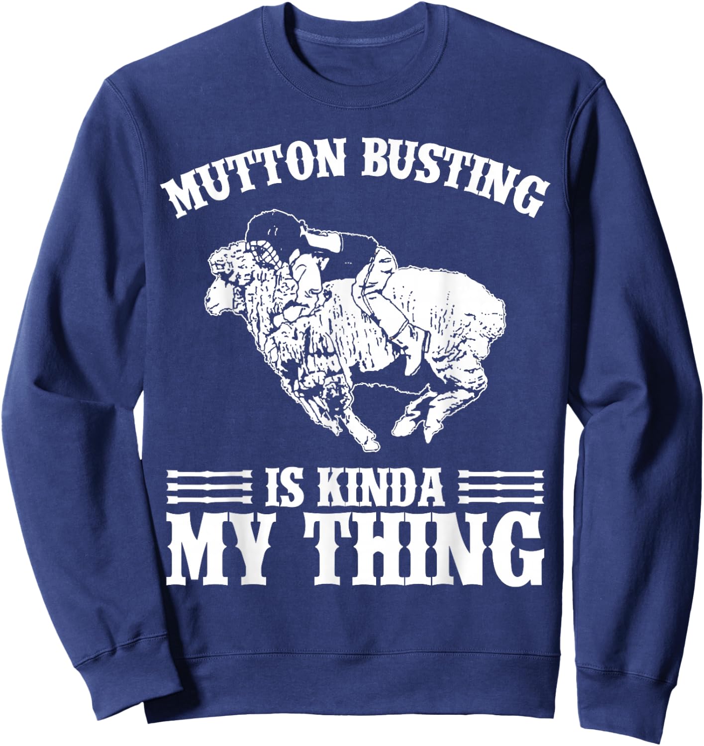 Mutton Busting Rodeo Gear Sheep Riding Mutton Buster Sweatshirt - Sweatshirt | Navy