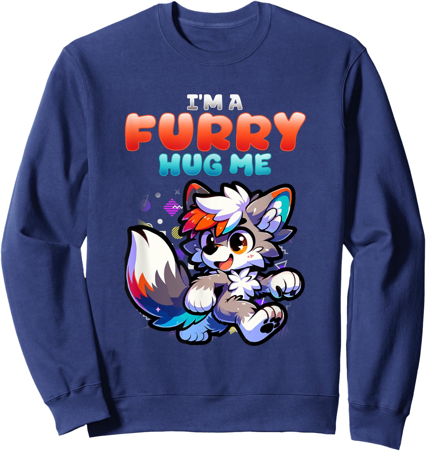 I'm A Furry Hug Me I Wolf Furries Fandom Cosplay Sweatshirt - Sweatshirt | Navy