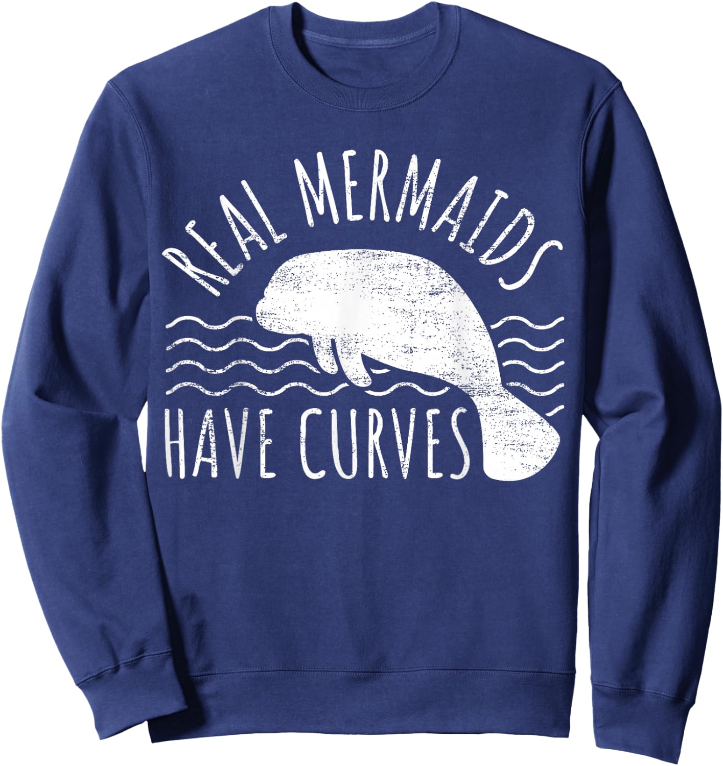Manatee I Real Mermaids Have Curves I Chubby Manatee Sweatshirt - Sweatshirt | Navy