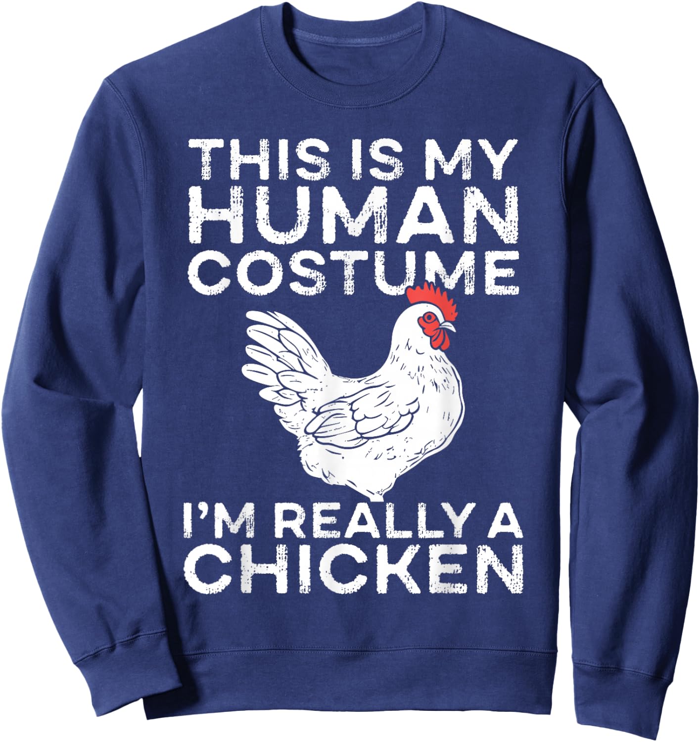 This Is My Human Costume I’m Really a Chicken Sweatshirt - Sweatshirt | Navy