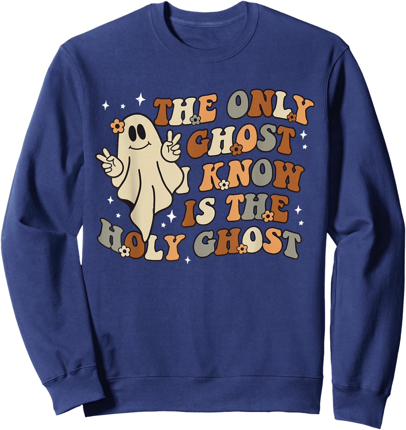 The Only Ghost I Know Is The Holy Ghost Sweatshirt - Sweatshirt | Navy