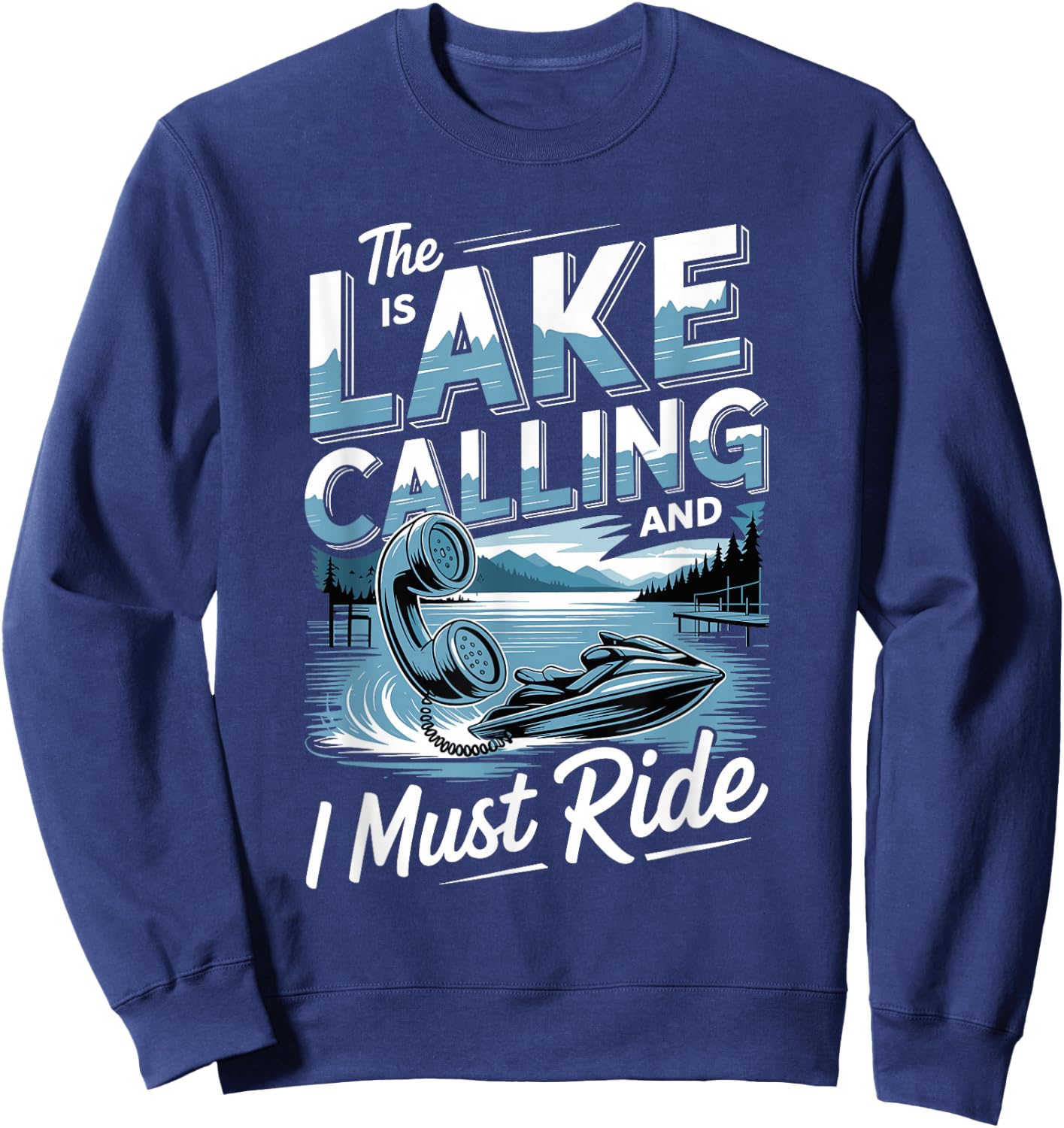The Lake is Calling and I Must Ride Jetski Life Sweatshirt - Sweatshirt | Navy