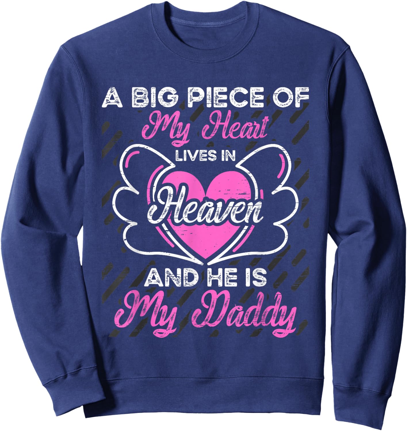 My Daddy a big piece my heart In Heaven Daddy Sweatshirt - Sweatshirt | Navy
