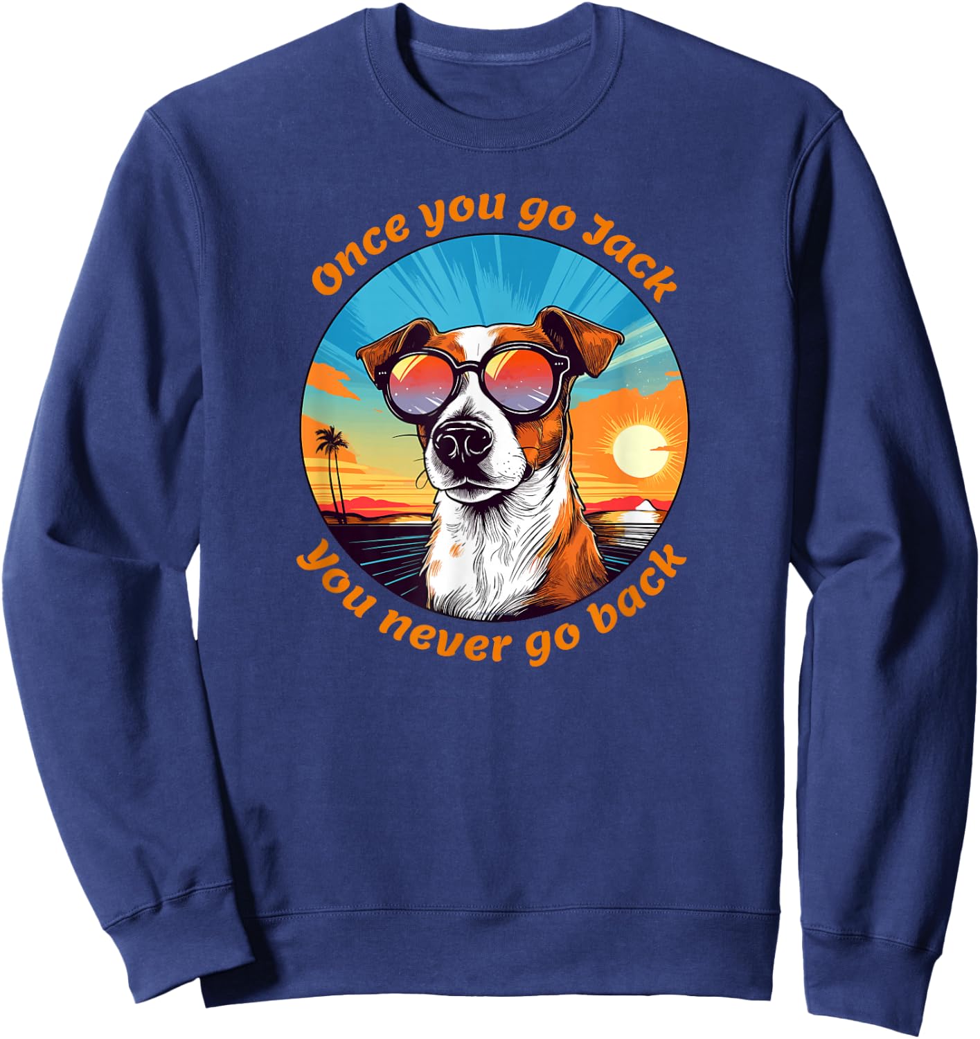 Once you go Jack you never go back funny Jack Russell Lovers Sweatshirt - Sweatshirt | Navy