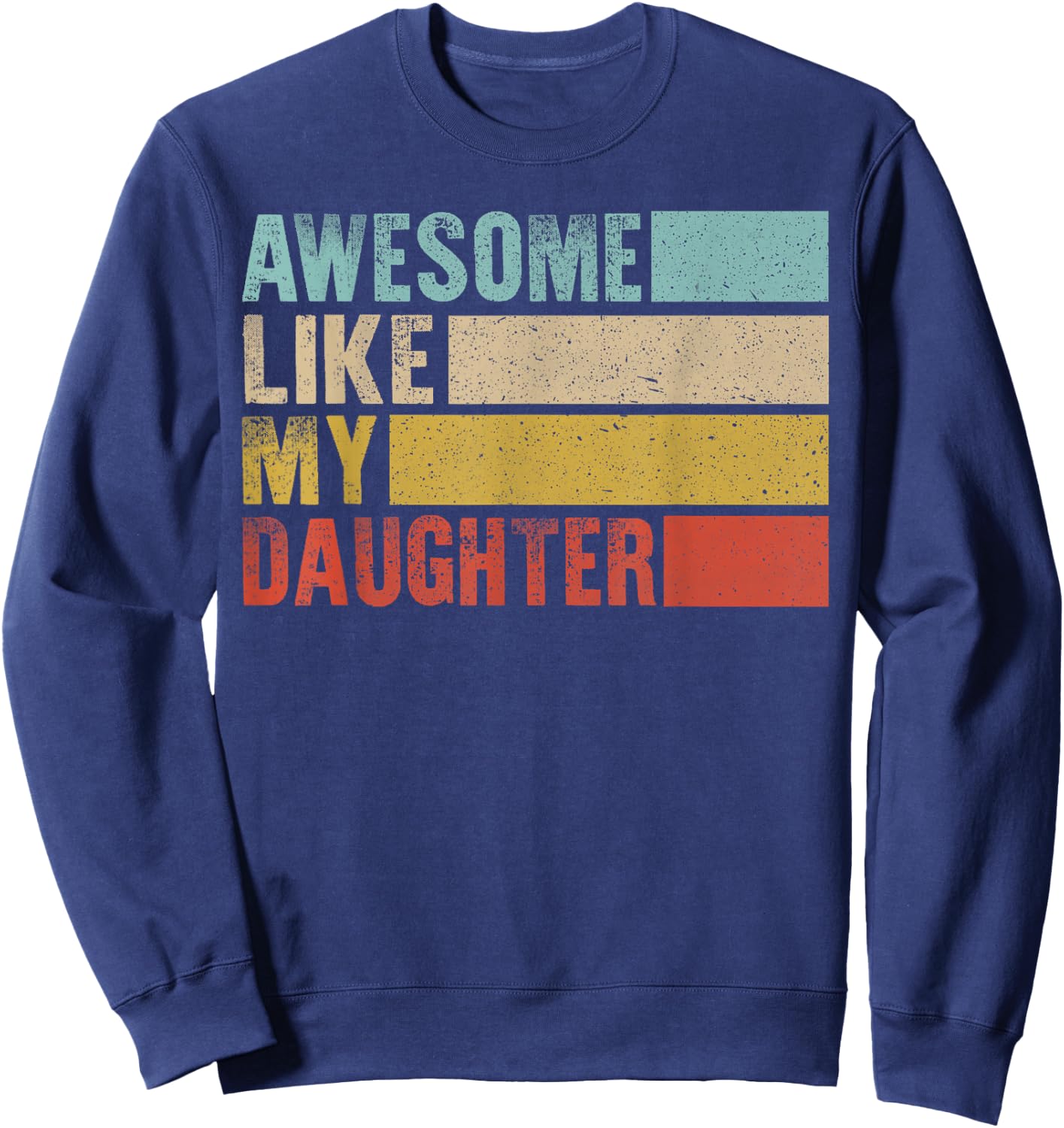 Vintage Awesome Like My Daughter Mom & Dad Blague Humour Sweatshirt - Sweatshirt | Navy
