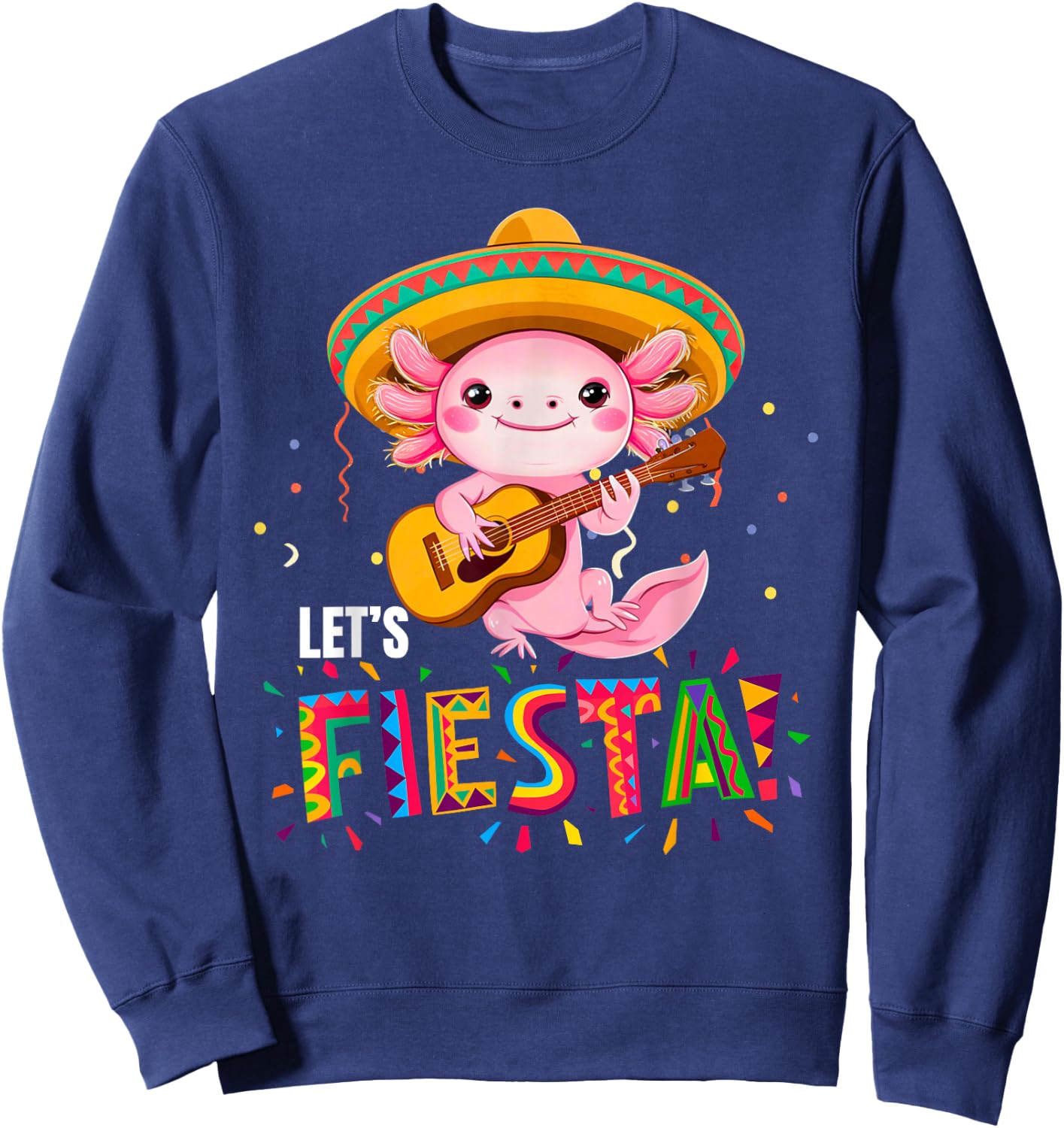 Let's Fiesta Cinco De Mayo Axolotl with Sombrero and Guitar Sweatshirt - Sweatshirt | Navy