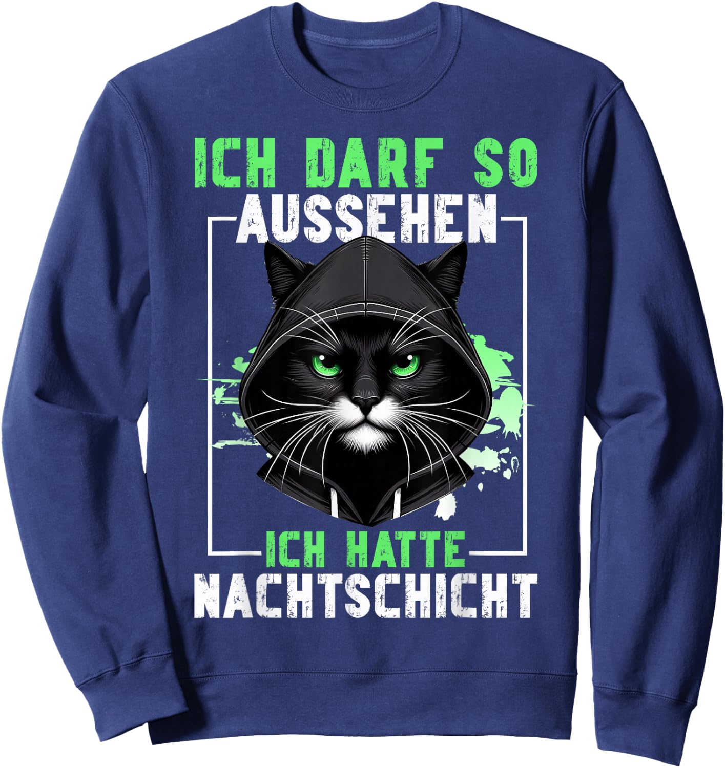 Ich darf so aussehen Ich hatte Nachtschicht Lustige Katze Sweatshirt - Sweatshirt | Navy