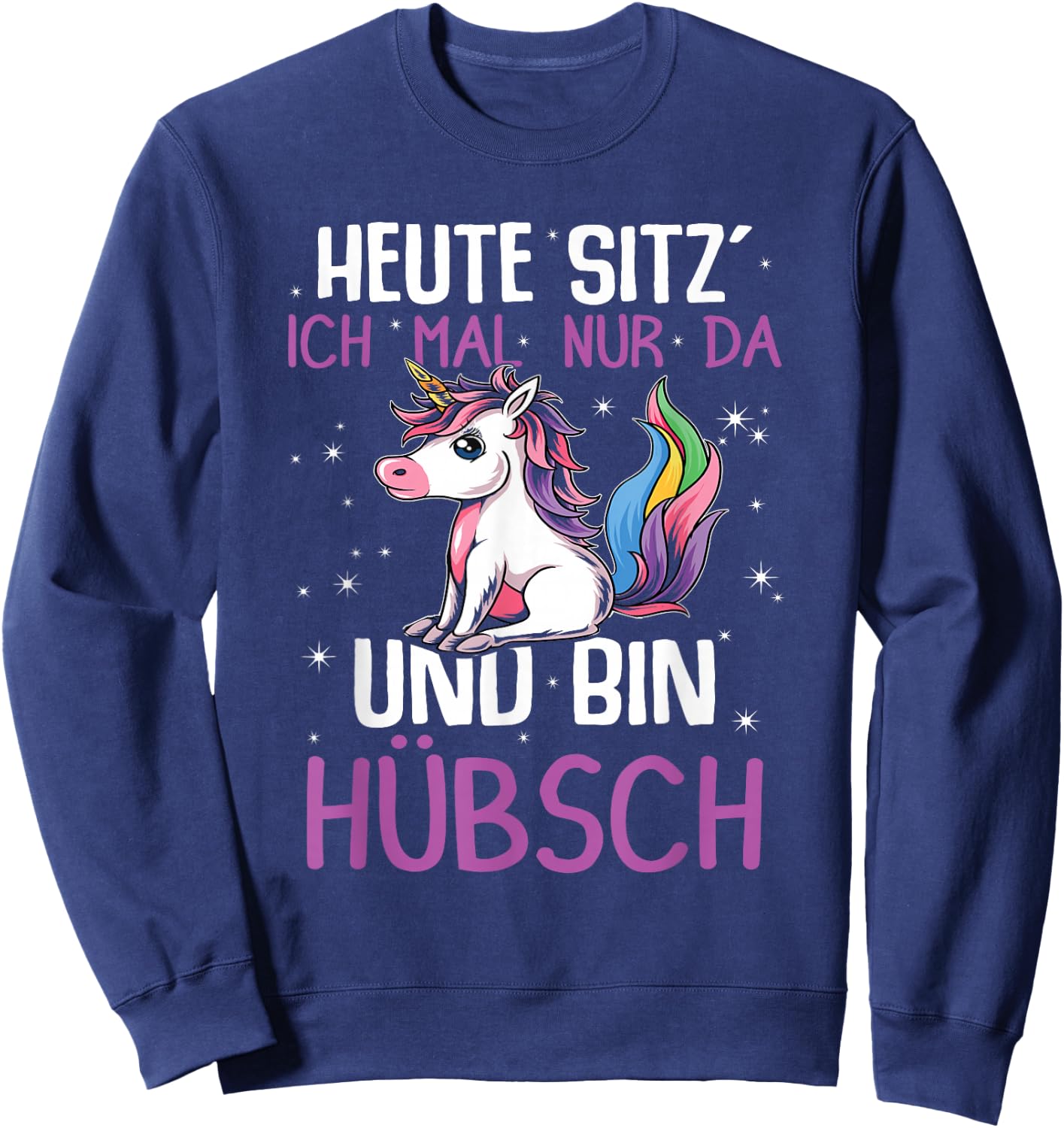 with German Text "Einhörner Heute Sitz´ Ich Mal Nur Da Und Bin Hübsch Einhorn" [German, black Sweatshirt - Sweatshirt | Navy