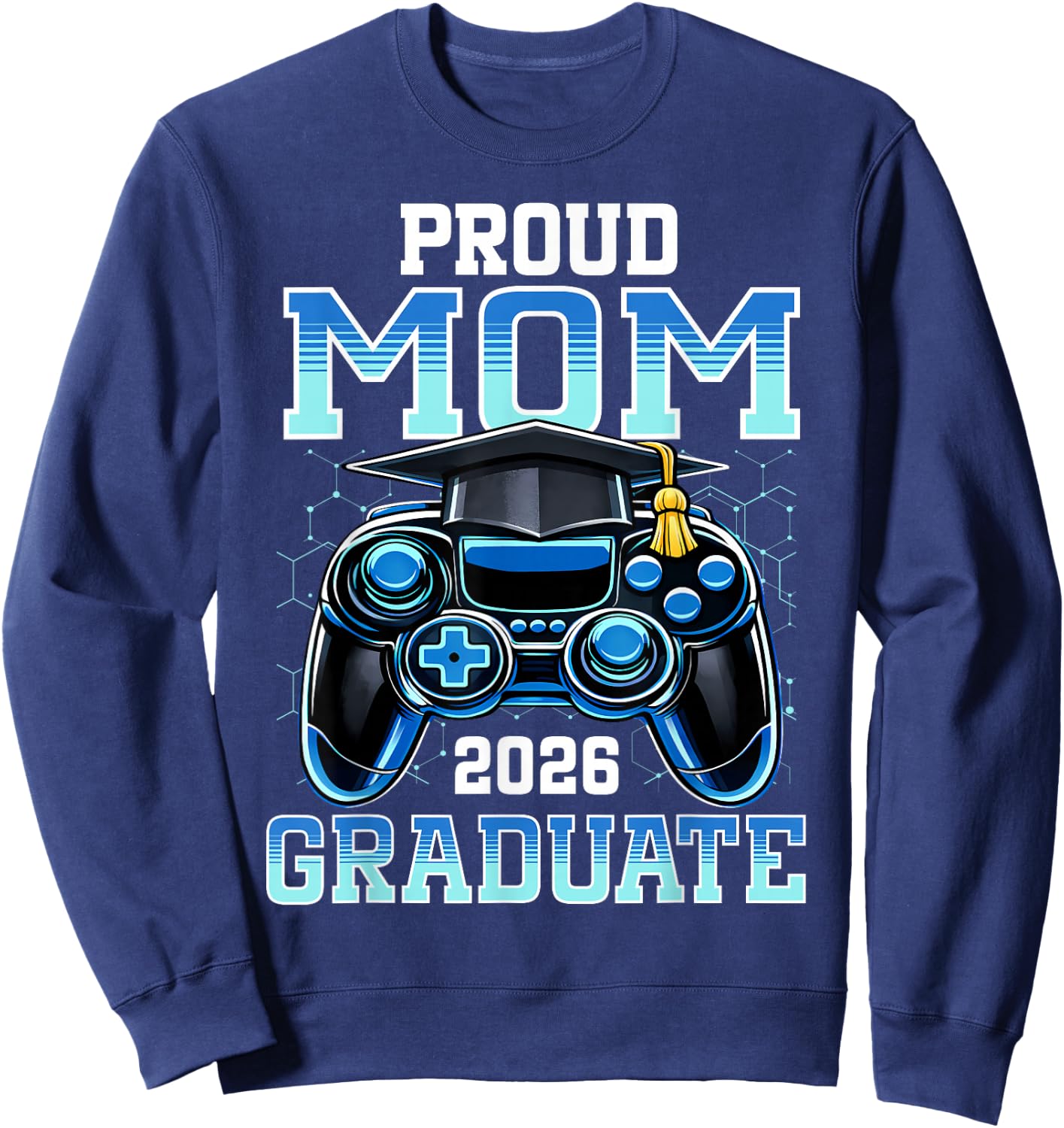 Proud Mom of a 2026 Graduate Gamer Senior Grad Family Sweatshirt - Sweatshirt | Navy