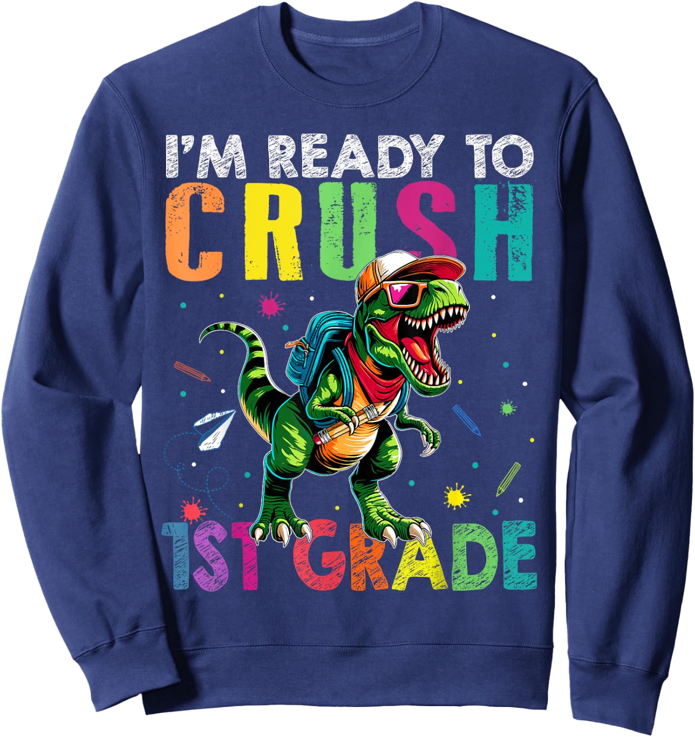 I'm Ready To Crush 1st Grade Back to School T Rex Kids Boys Sweatshirt - Sweatshirt | Navy