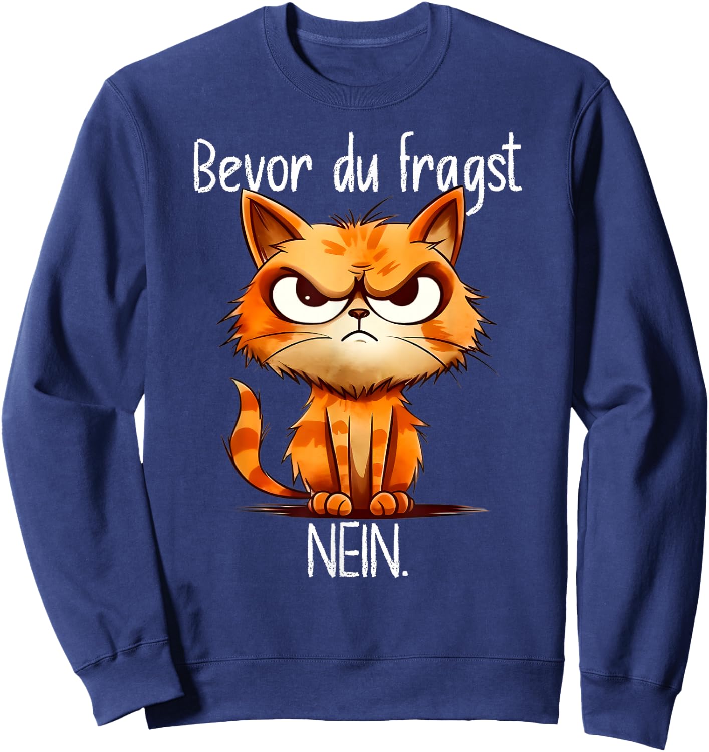Funny Cat with Cheeky Saying "Bevor du Fragst Nein" [German Sweatshirt - Sweatshirt | Navy