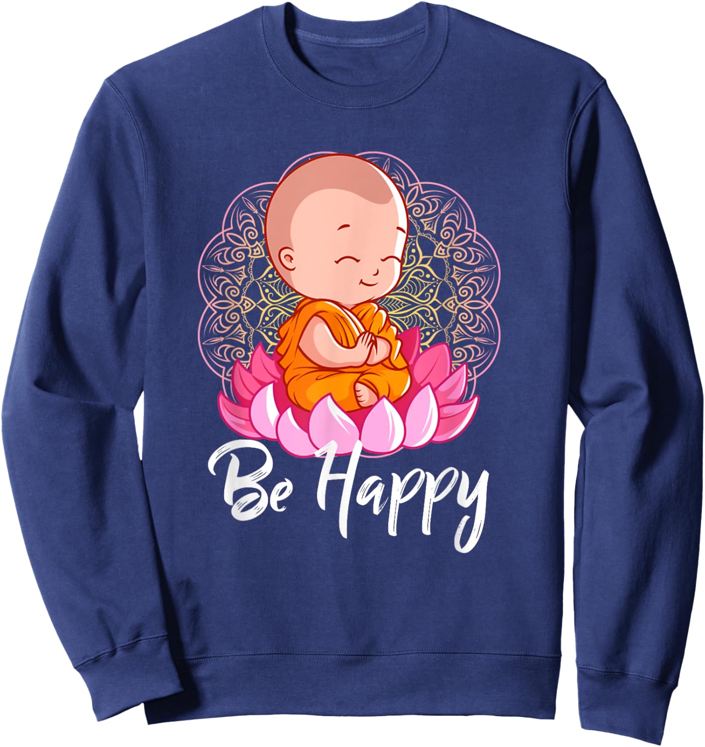 Be Happy shirt Zen Little Baby Buddha Mandala Sweatshirt - Sweatshirt | Navy