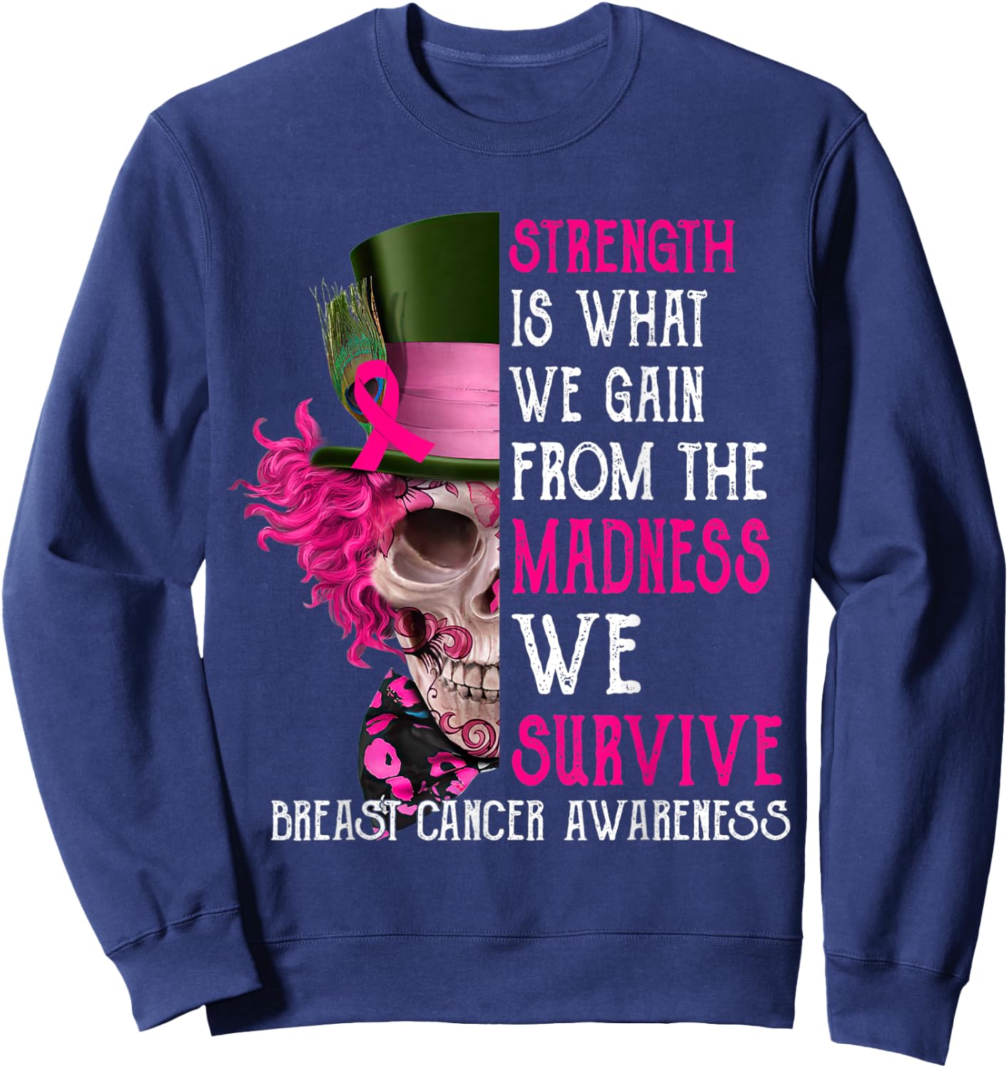 Skull Strength Is What We Gain From The Madness We Survive Sweatshirt - Sweatshirt | Navy