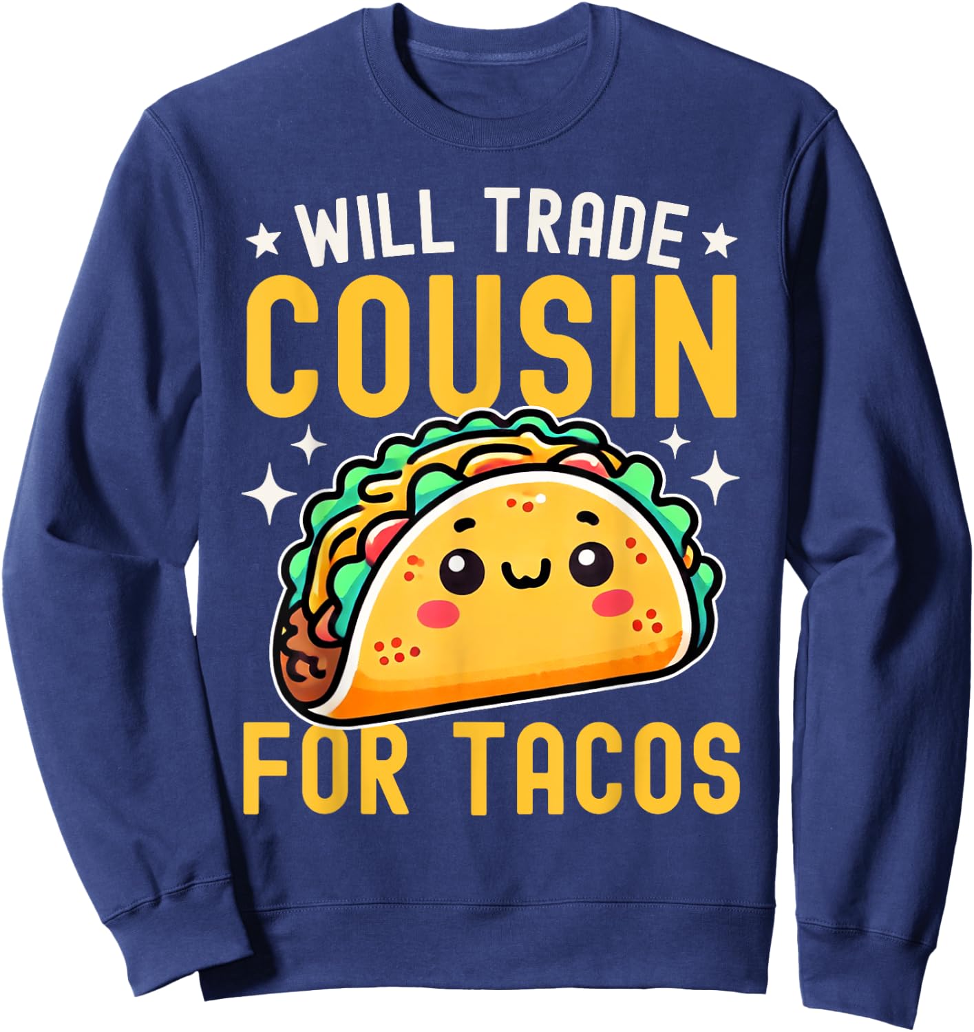 Will Trade Cousin For Tacos Taco Lover Cinco De Mayo Sweatshirt - Sweatshirt | Navy