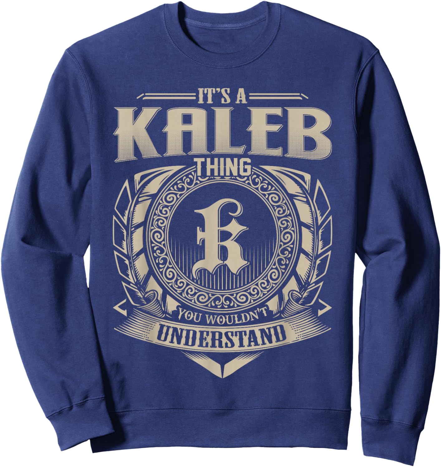 It's A Kaleb Thing You Wouldn't Understand Funny First Name Sweatshirt - Sweatshirt | Navy