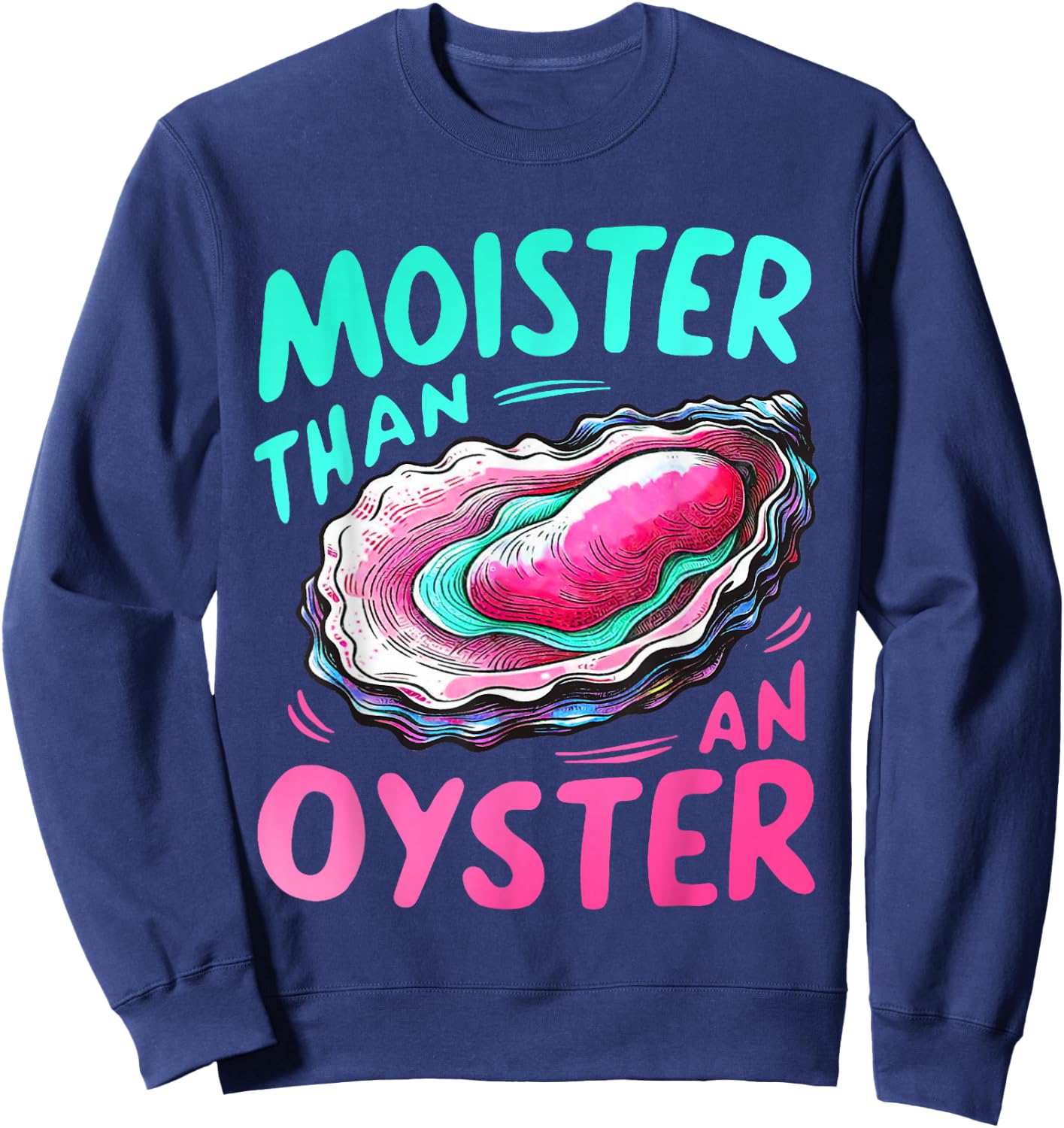 Moister Than An Oyster Funny Humor Groovy Halloween Sweatshirt - Sweatshirt | Navy