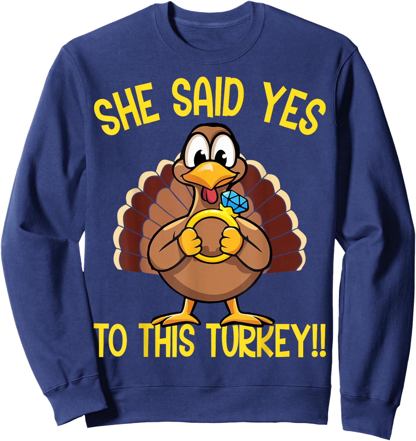 She Said Yes To This Turkey Thanksgiving Engagement Humor Sweatshirt - Sweatshirt | Navy
