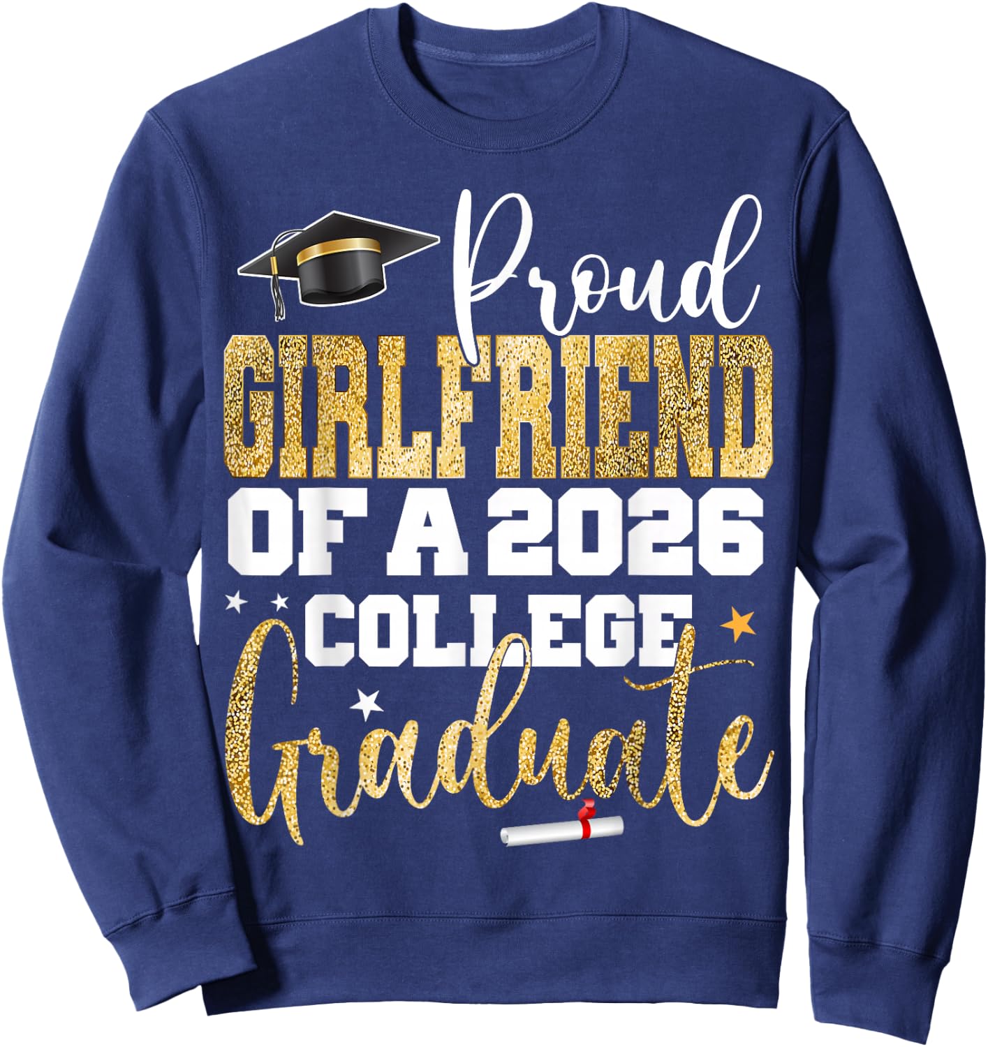 Proud Girlfriend of 2026 Graduate College Graduation Party Sweatshirt - Sweatshirt | Navy