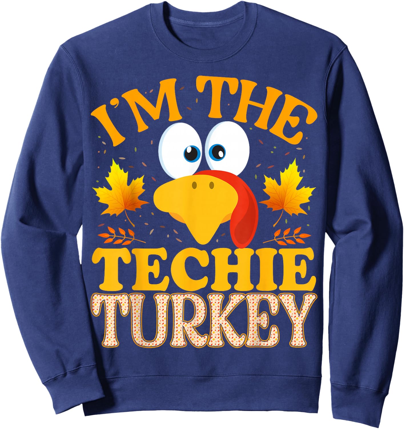 Thanksgiving I'm The Techie Turkey Matching Sweatshirt - Sweatshirt | Navy