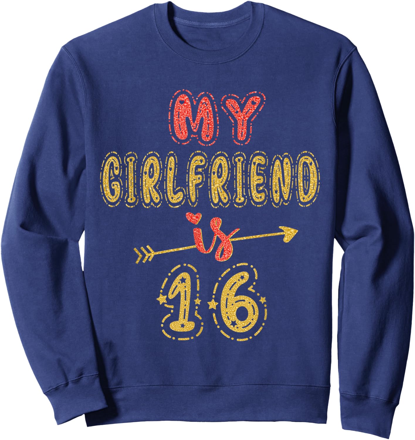 My Girlfriend Is 16 Years Old 16th Birthday Idea Sweatshirt - Sweatshirt | Navy