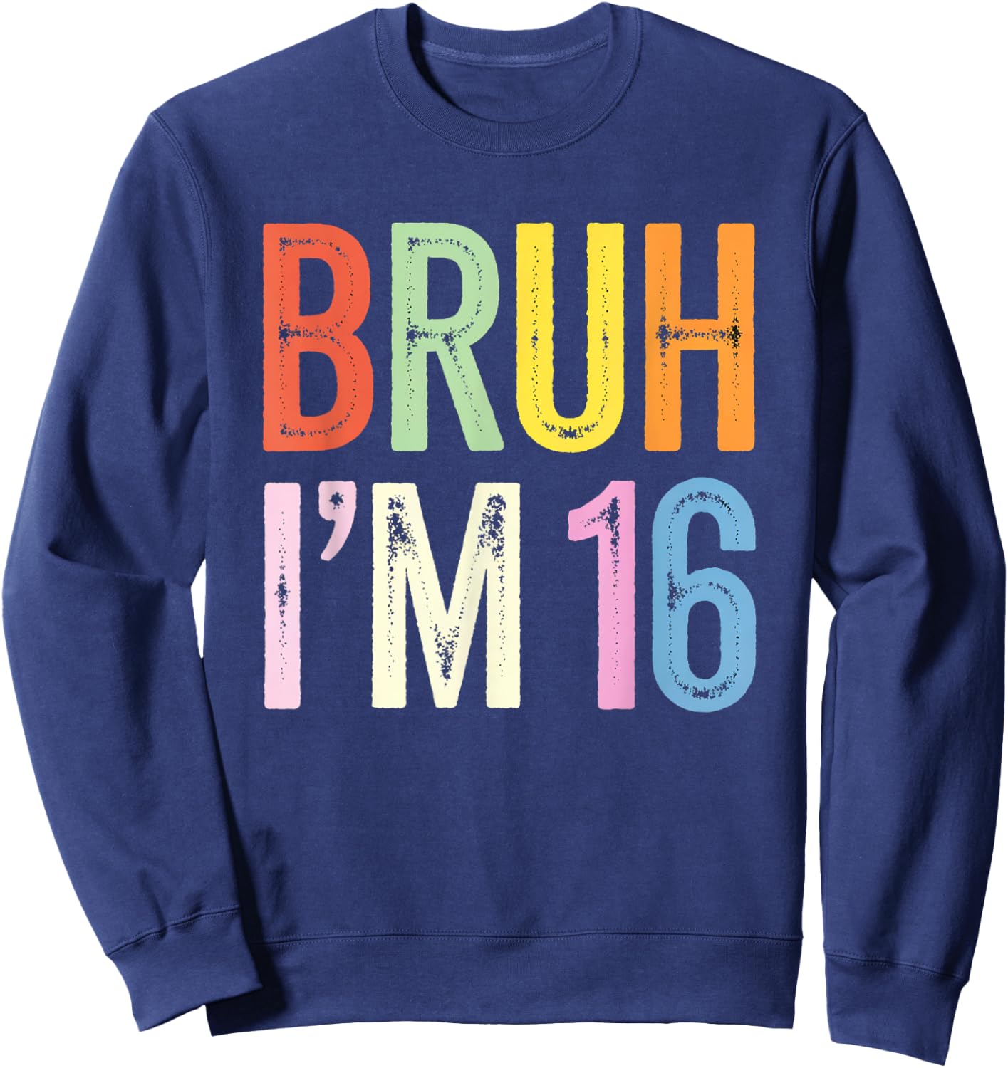 Bruh I'm 16 Birthday Party Funny 16e pour enfants en bas âge, femmes et hommes Sweatshirt - Sweatshirt | Navy