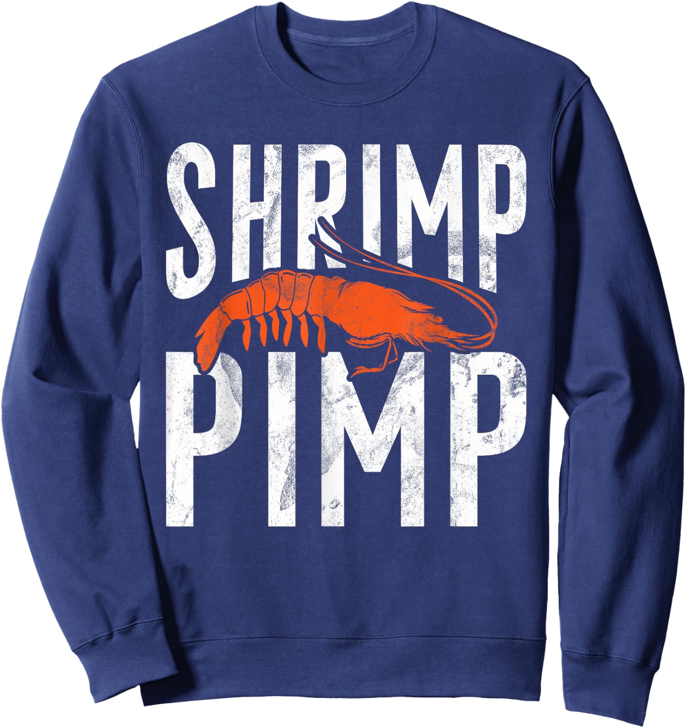 Shrimp Pimp Funny Shrimp Sweatshirt - Sweatshirt | Navy